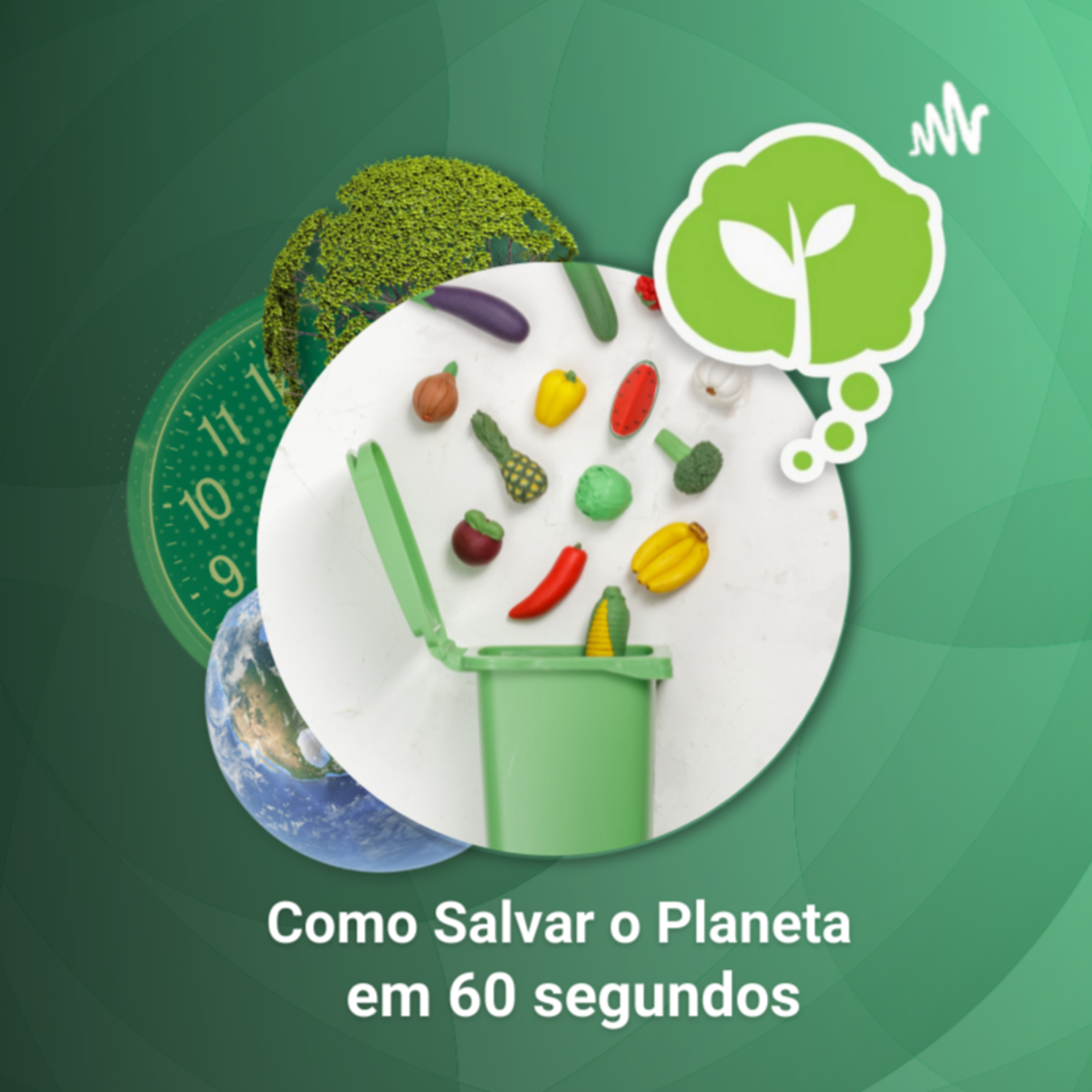 # 34 - DESPERDÍCIO DE ALIMENTOS | Como Salvar o Planeta em 60 Segundos episode artwork