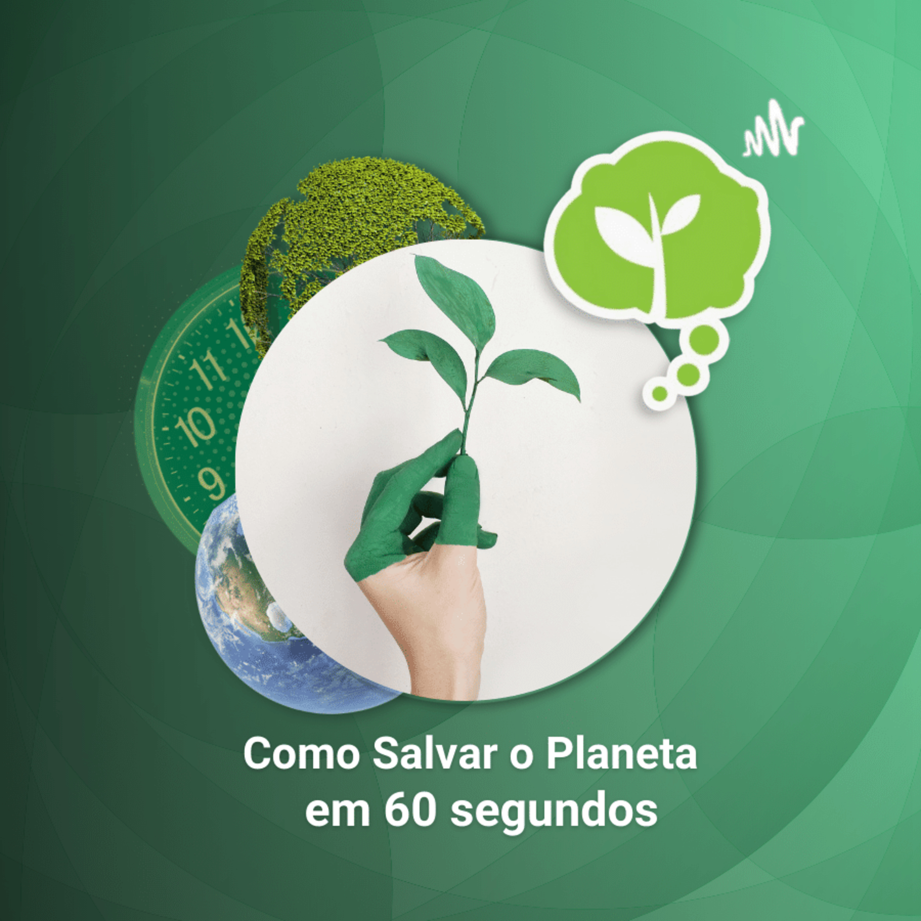 # 72 - VOCÊ SABE O QUE É SUSTENTABILIDADE? | Como Salvar o Planeta em 60 Segundos