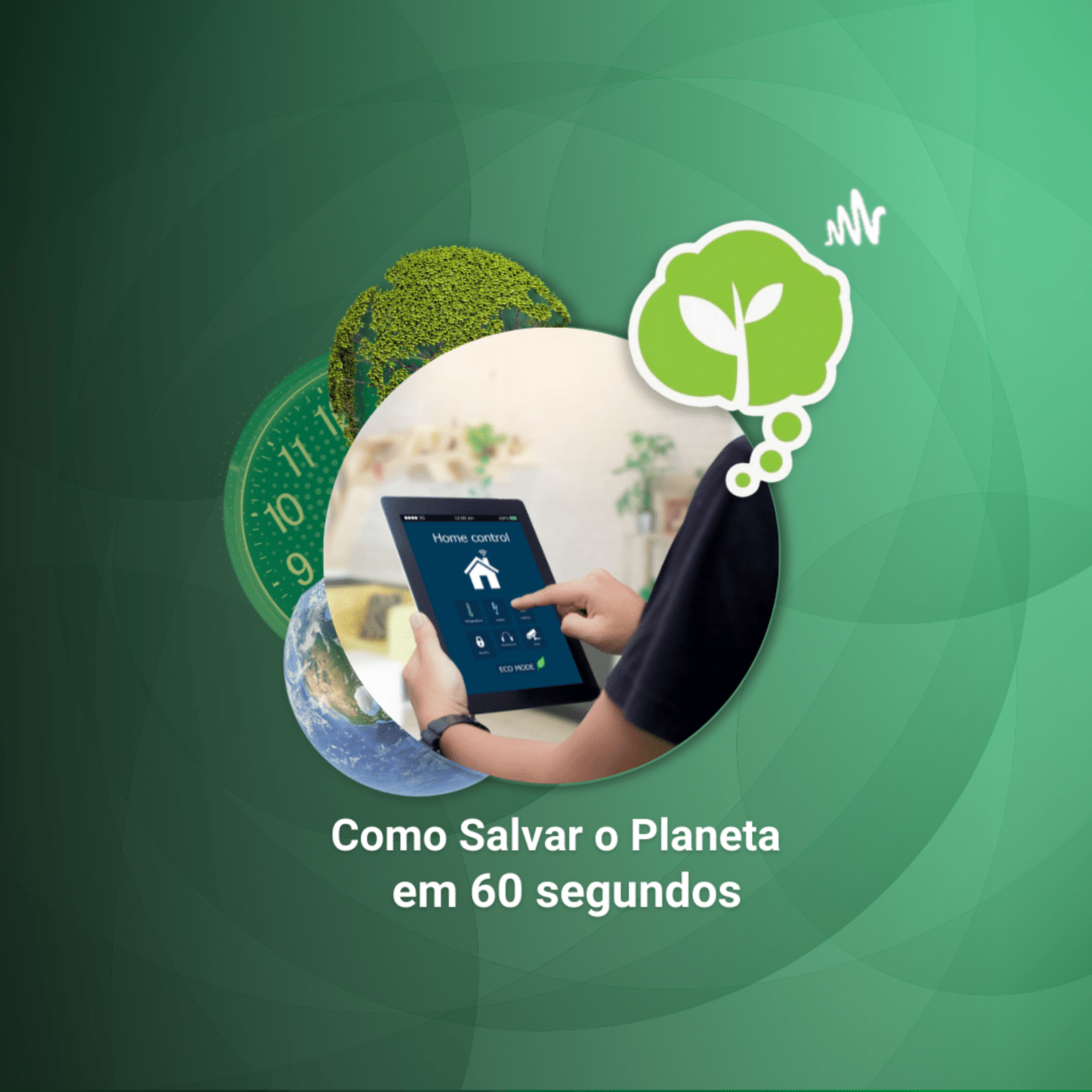 # 163 - CASAS INTELIGENTES SÃO SUSTENTÁVEIS? | Como Salvar o Planeta em 60 Segundos 