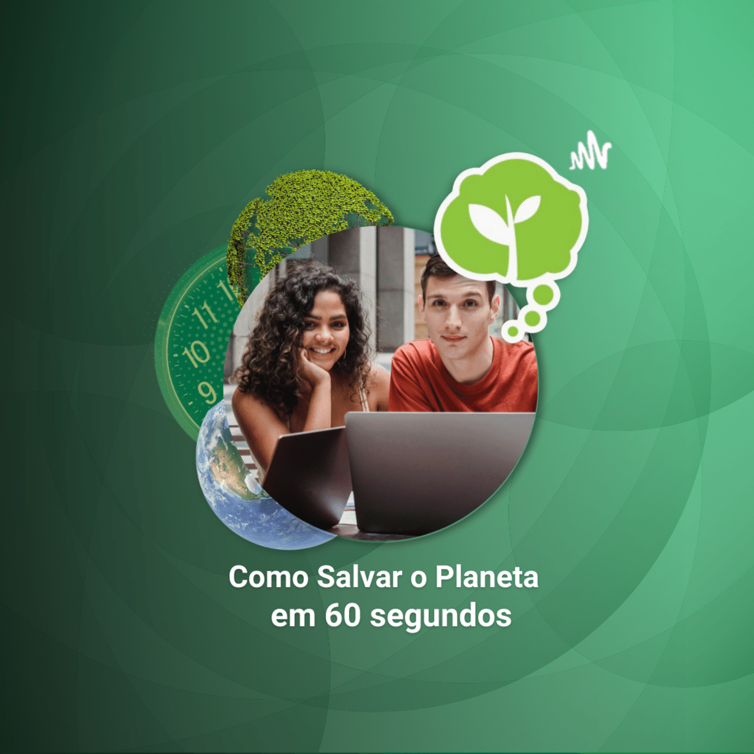 #220 - PESQUISA ESTUDANTES X SUSTENTABILIDADE | Como Salvar o Planeta em 60 Segundos episode artwork