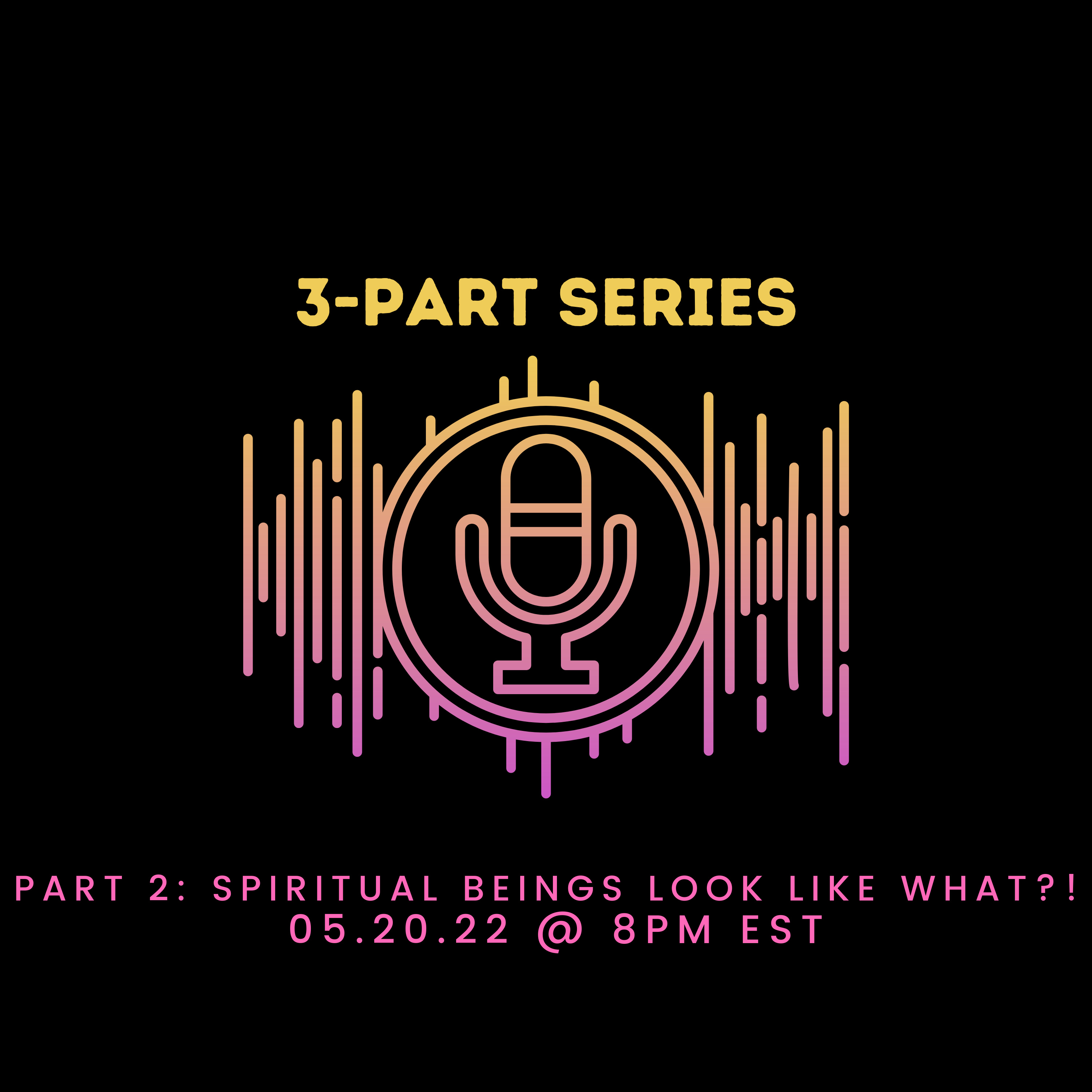 3-Part Series Part 2: Spiritual Beings look like what?! episode artwork