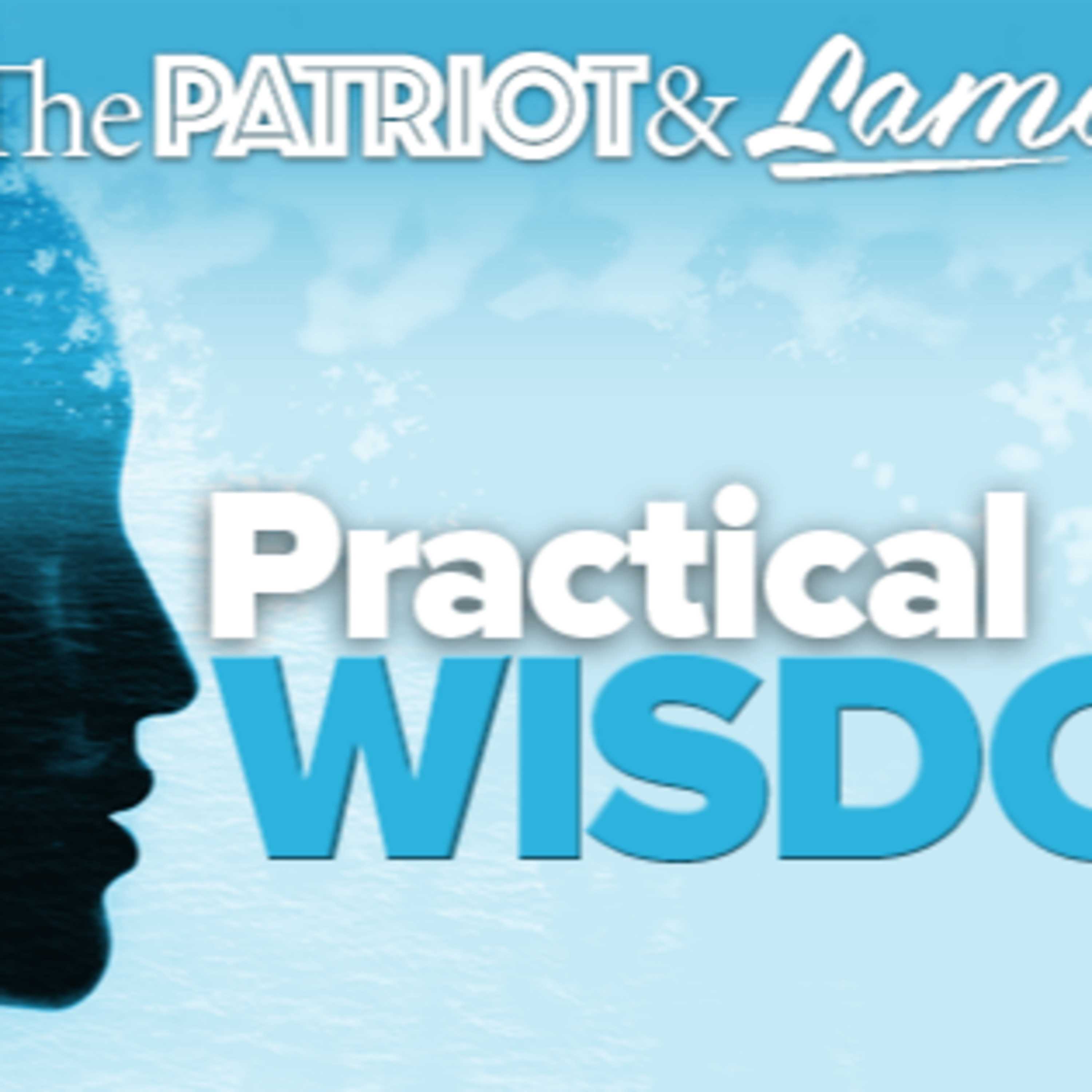 The Patriot & Lama Show - Practical Wisdom - Episode 56 