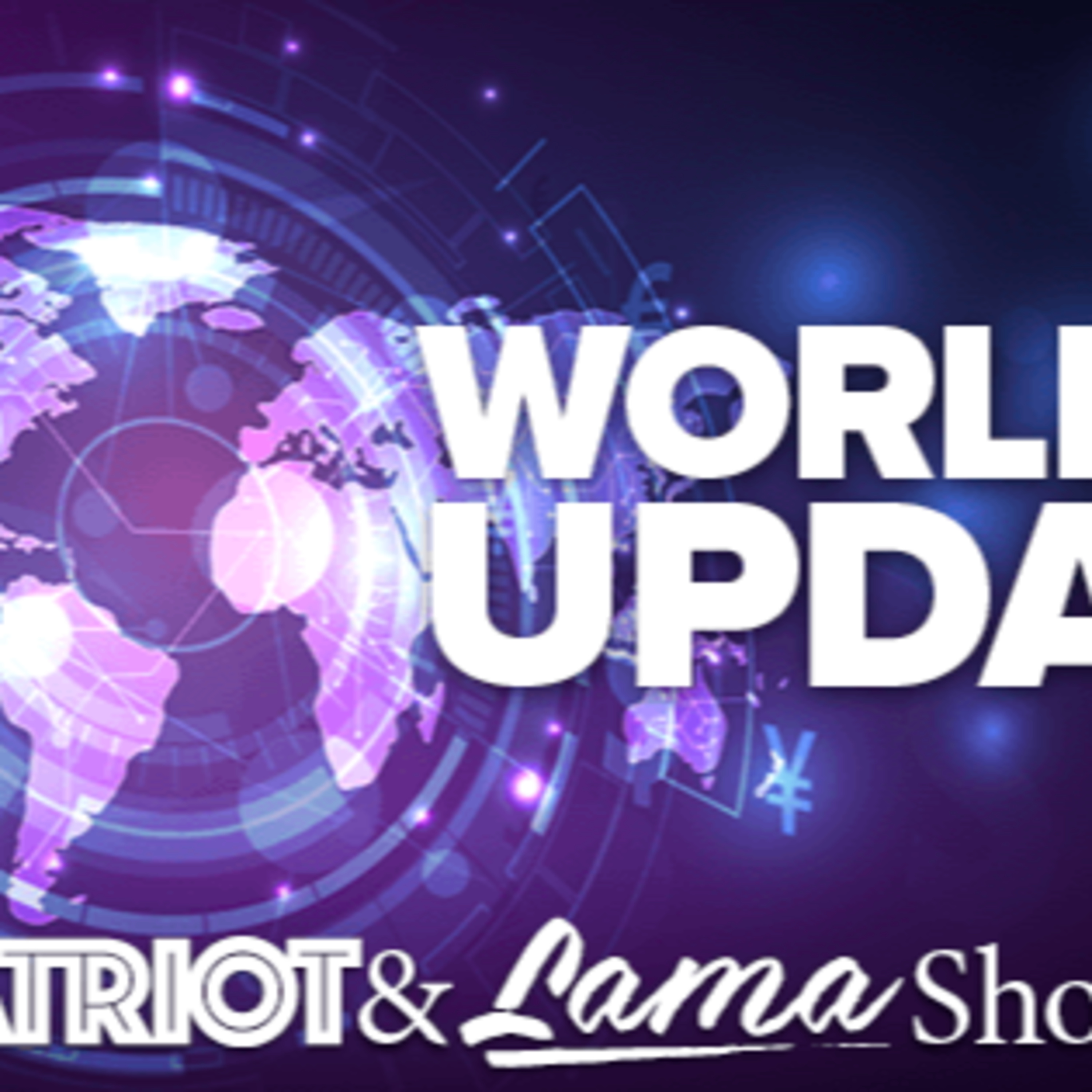 The Patriot & Lama Show - World Update - Episode 53