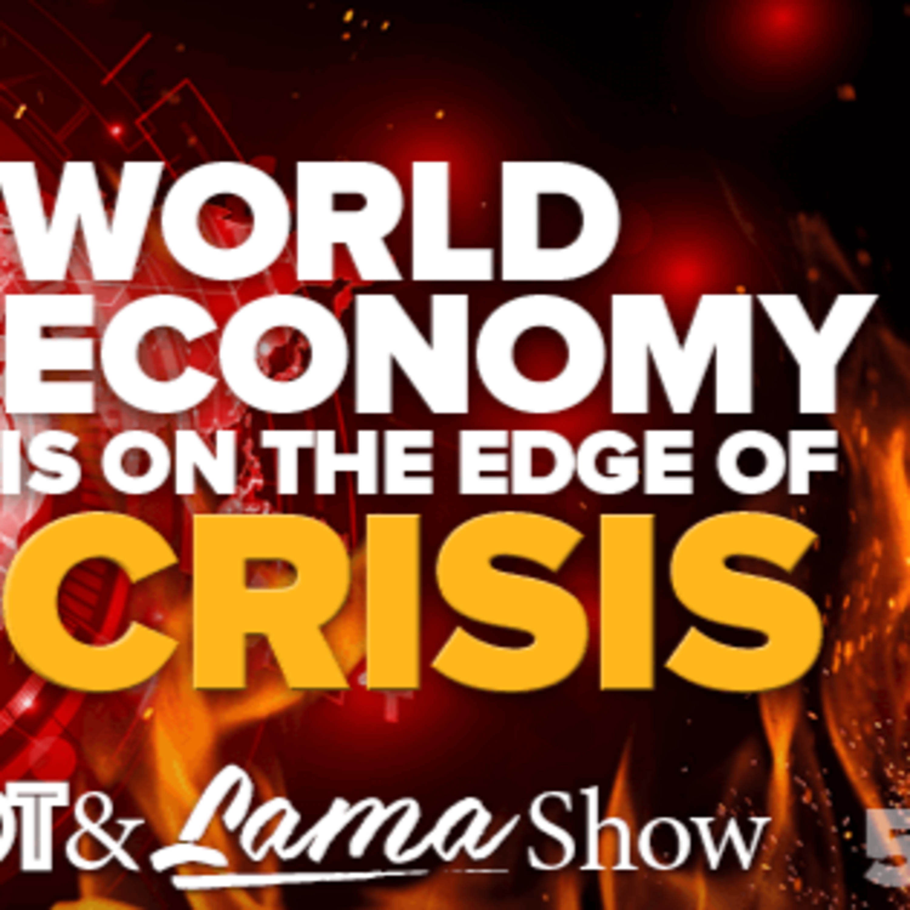 The Patriot & Lama Show - The World Economy Is on The Edge of Crisis -Episode 58  episode artwork