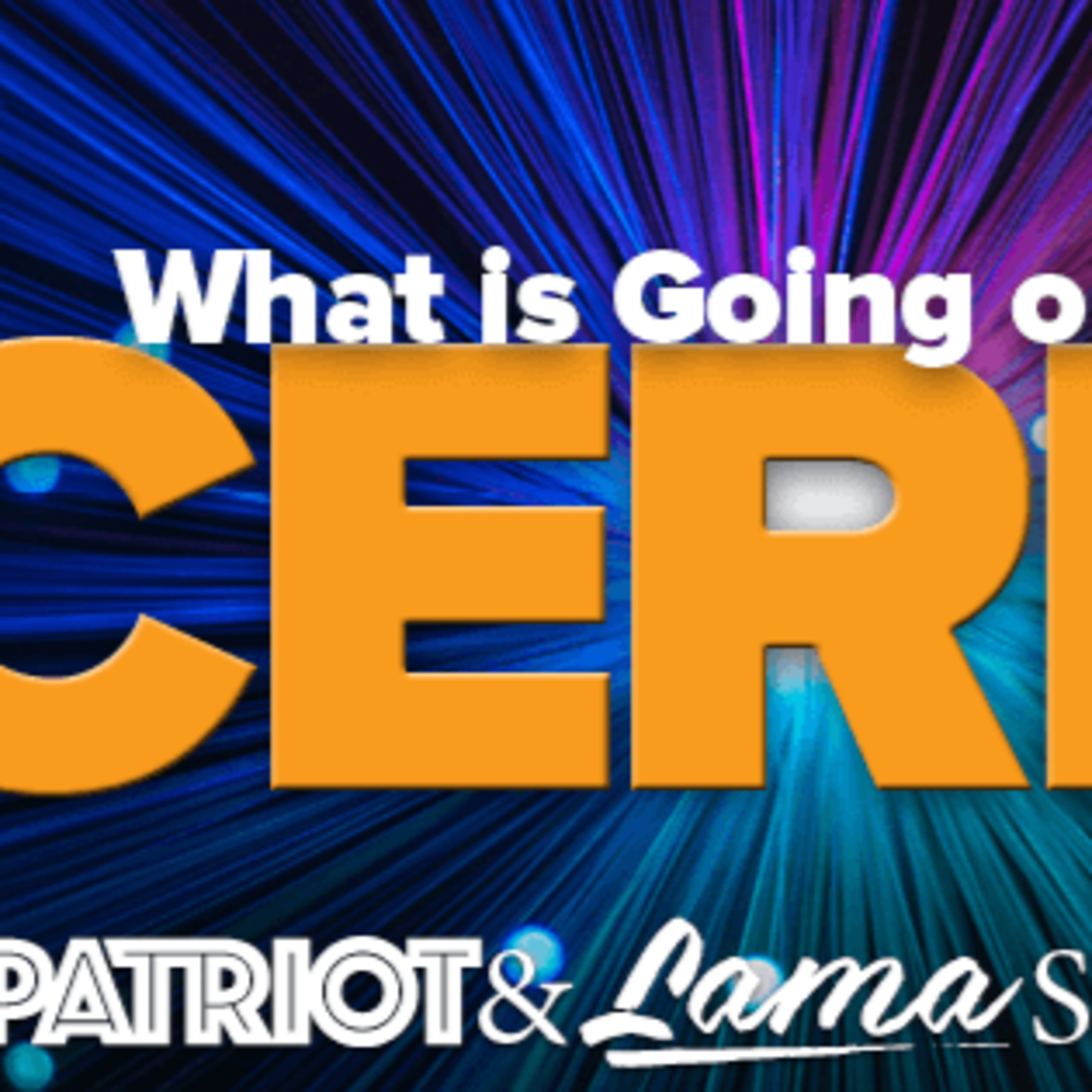 The Patriot & Lama Show - What Is Going on with CERN - Episode 60 