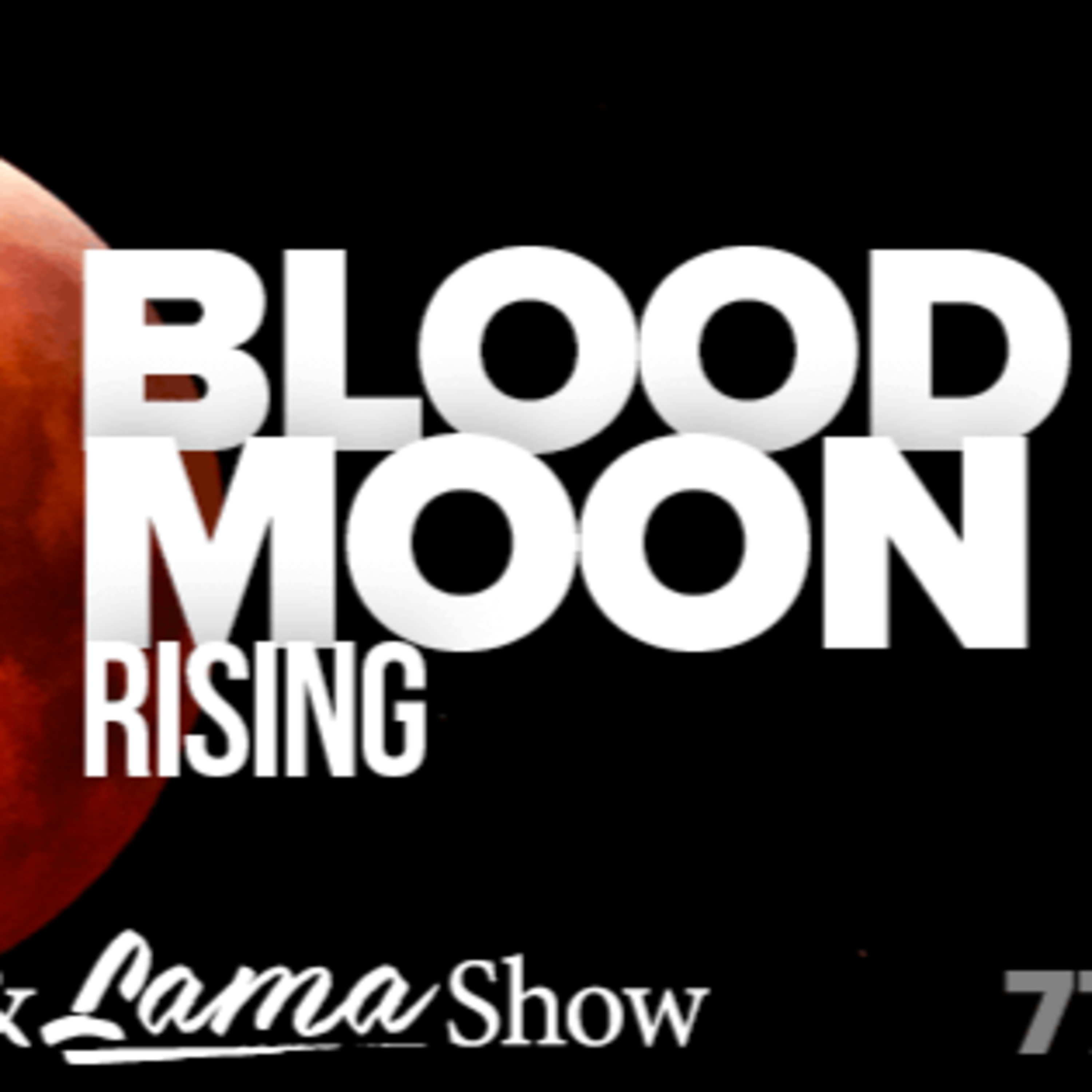 The Patriot & Lama Show – Blood Moon Rising - Episode 77  episode artwork