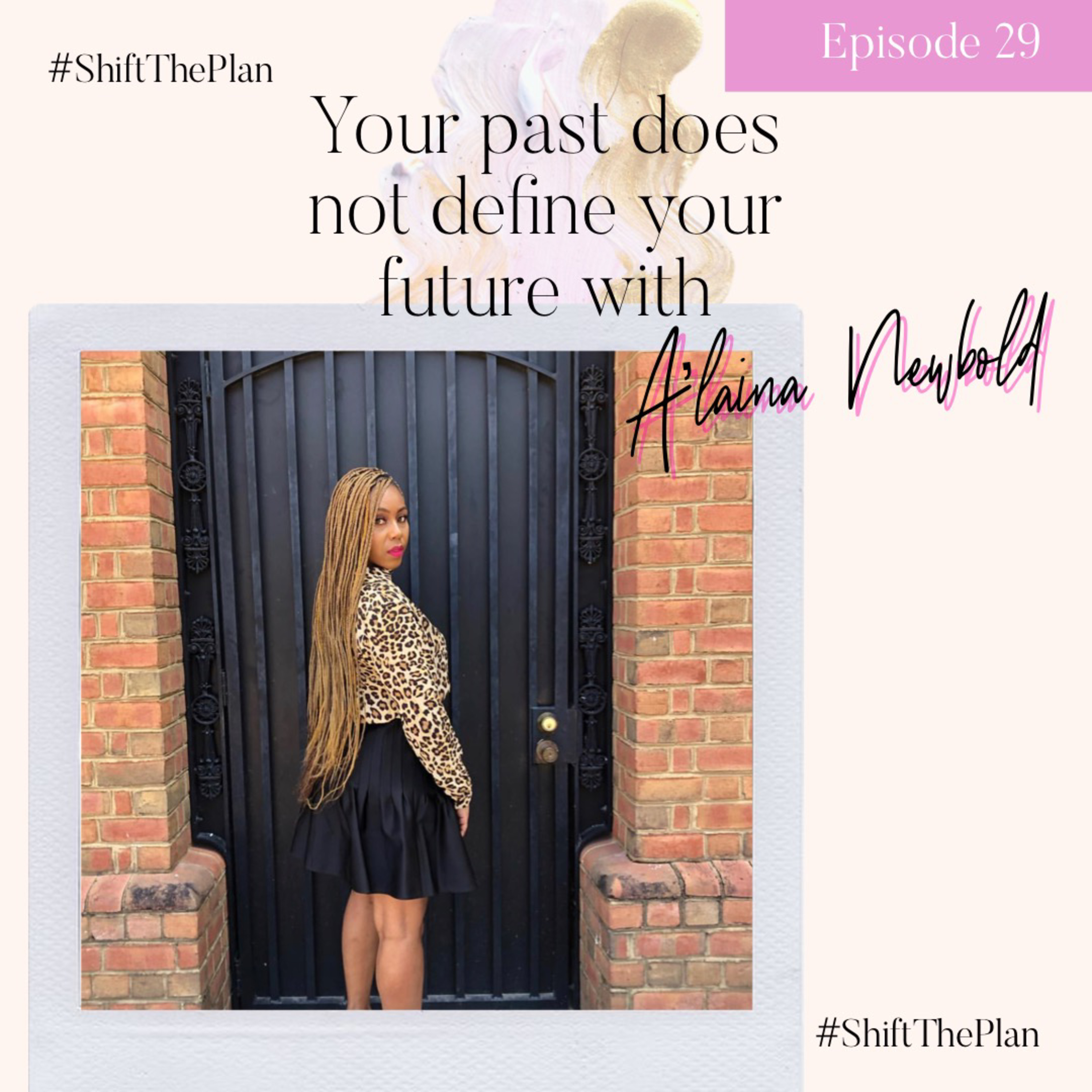 Your Past Does Not Define Your Future with A’laina Newbold