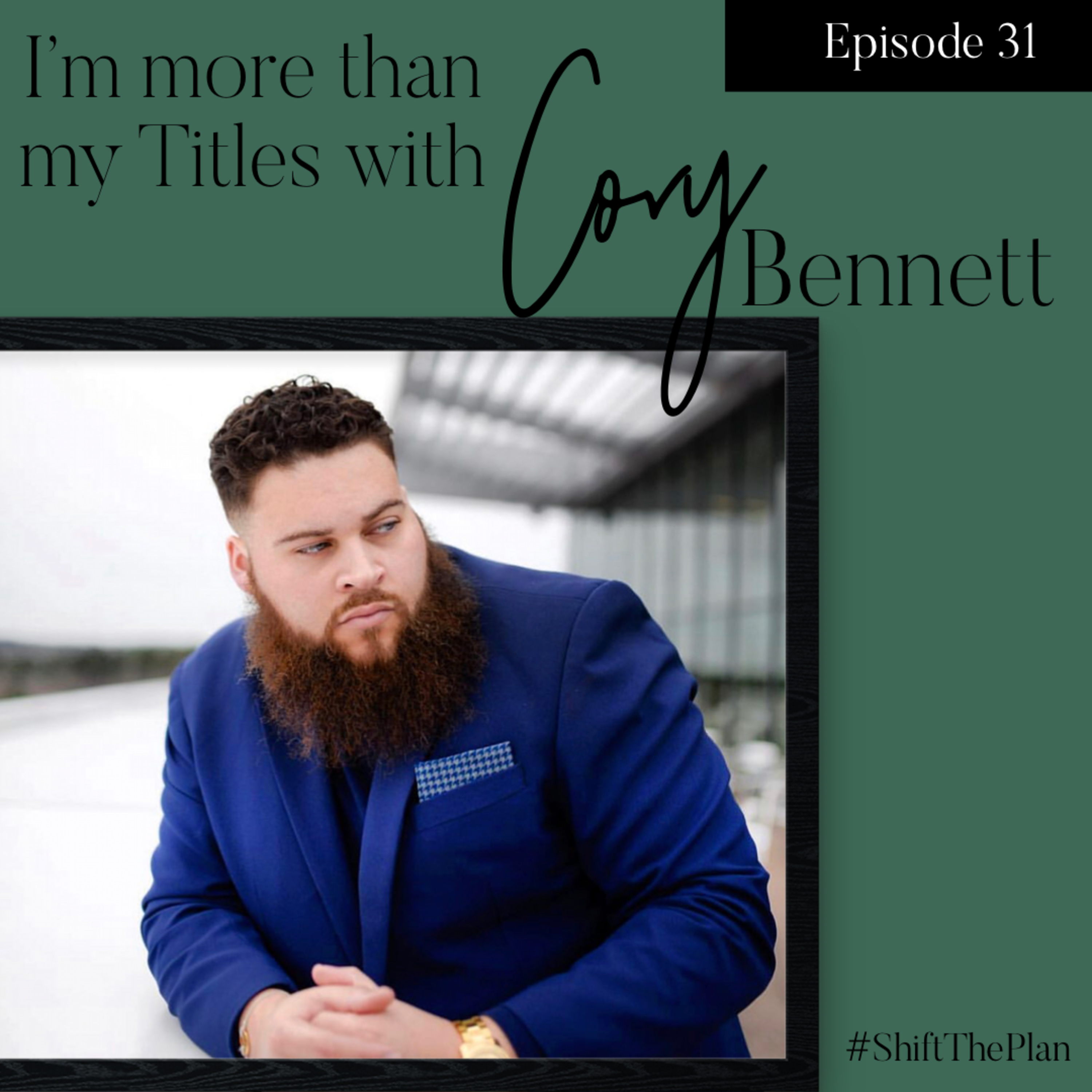 I'm More Than My Titles with Cory Bennett 