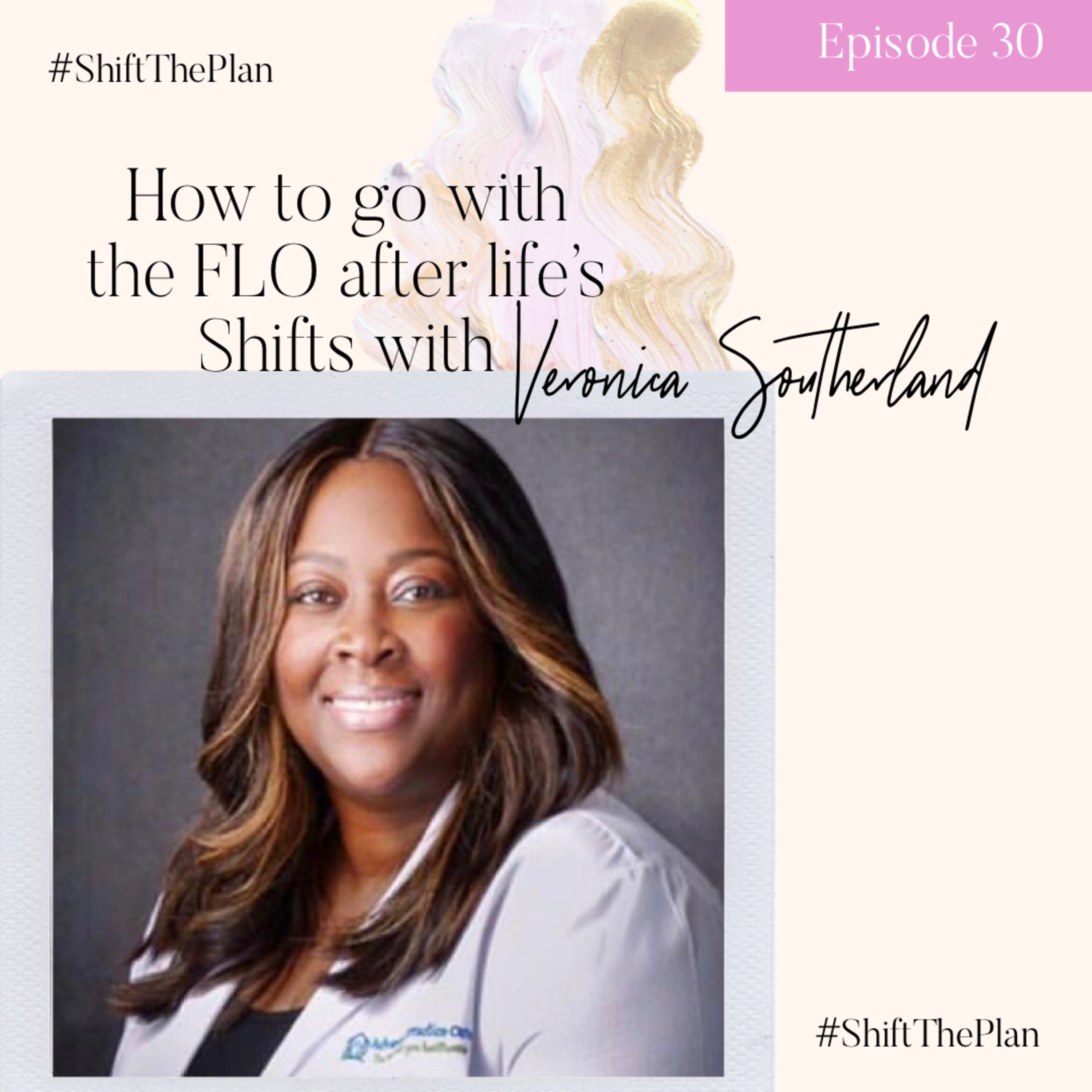 How To Go With The FLO After Life's Shifts With Veronica Southerland