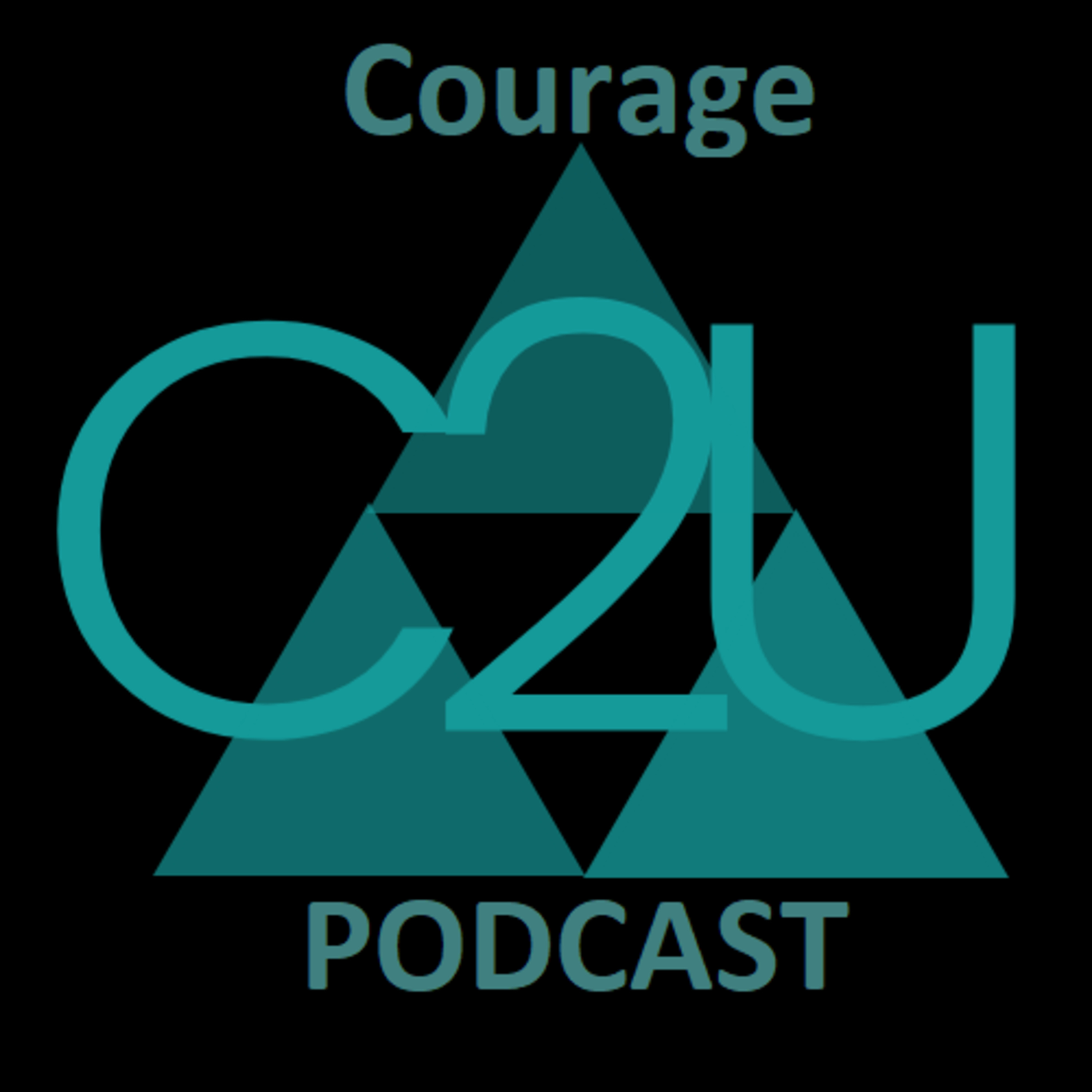 Episode 4 - Connecting To Your Courageousness - Connect 2 You Podcast
