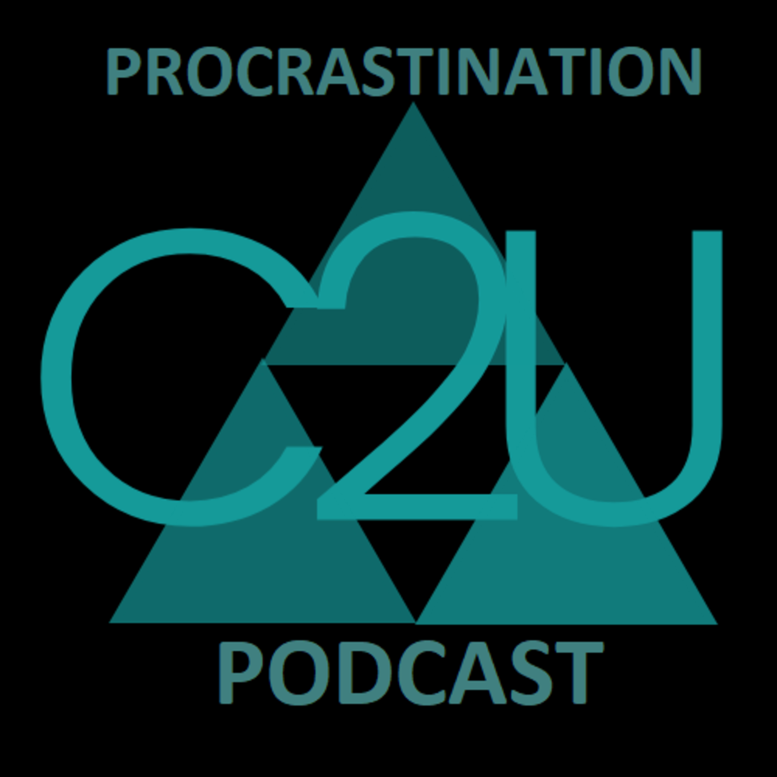 Episode 5 - Procrastination Talk - Connect 2 You Podcast