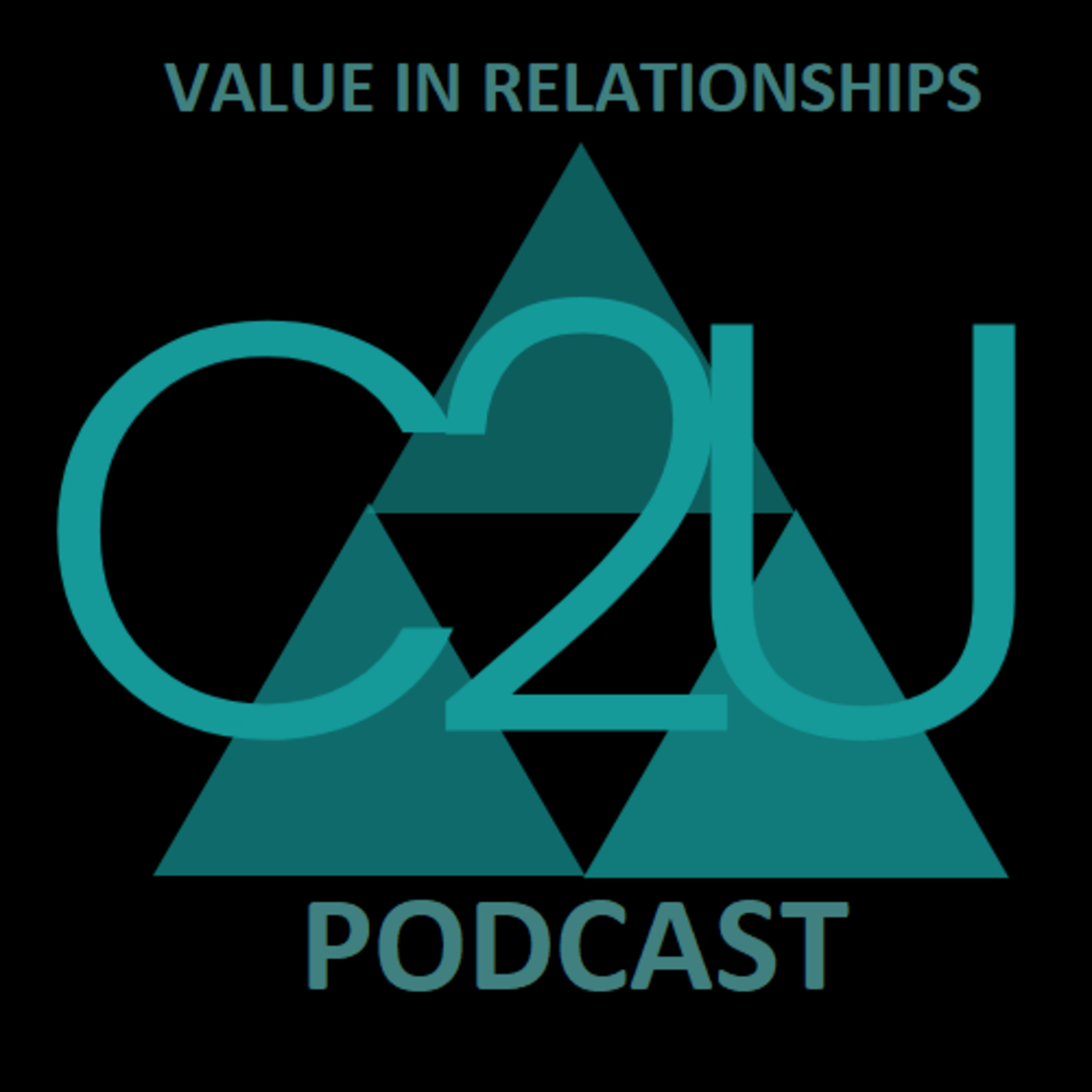 Episode 6 - Finding Value In Your Relationships - Connect 2 You Podcast
