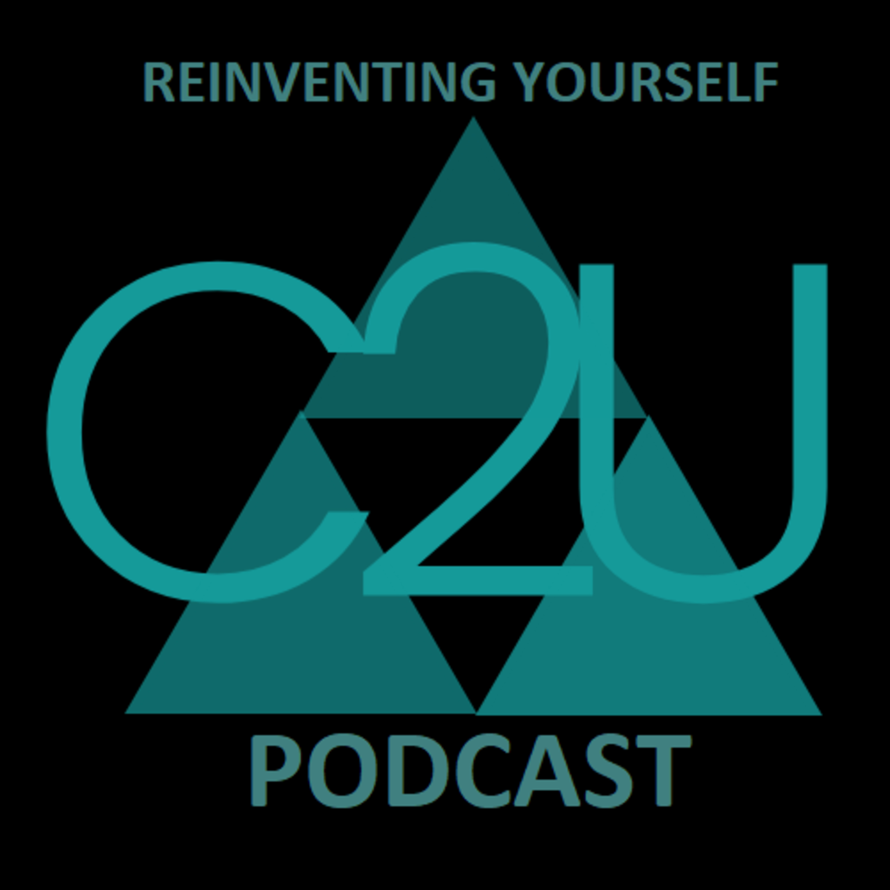 Episode 9 - Reinventing Yourself - Connect 2 You Podcast