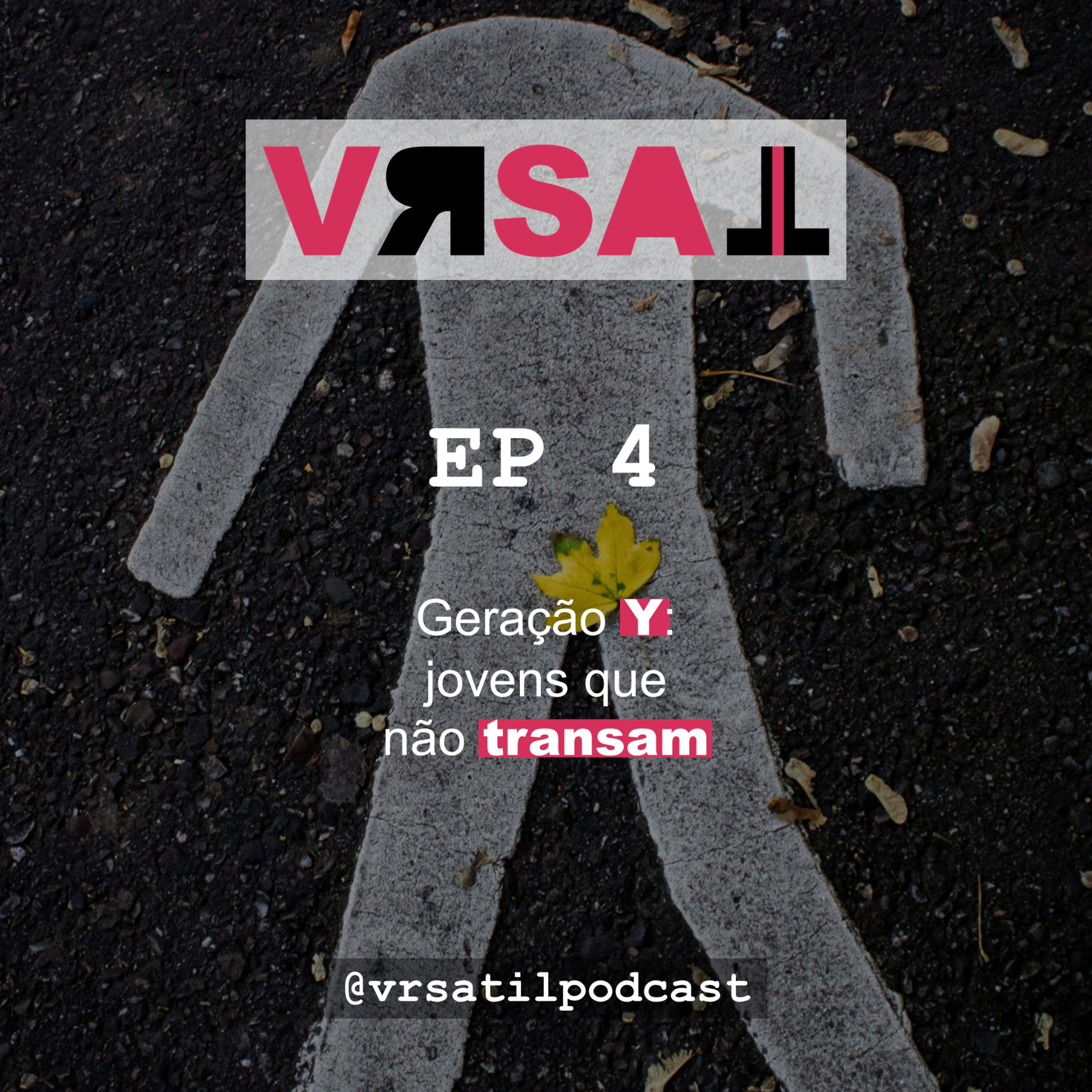 [Ep 4 - VRSATIL, o Podcast!] Geração Y: jovens que não transam