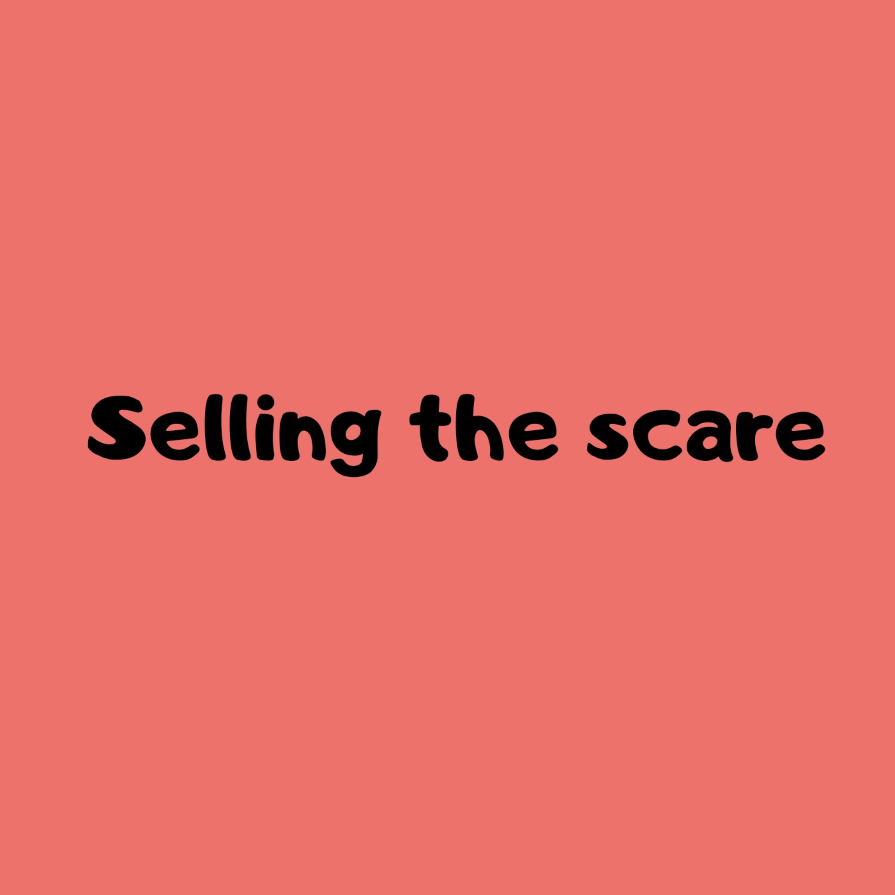 Selling the scare..