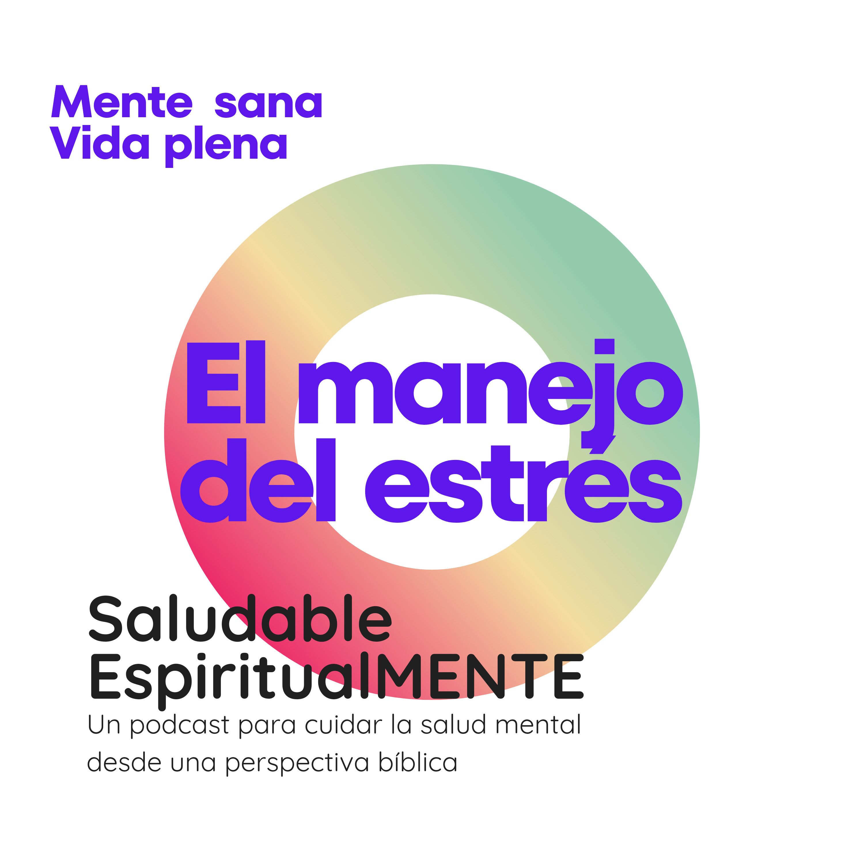 ¿Estás estresado y triste? > El manejo del estrés | Mente Sana, Vida Plena episode artwork