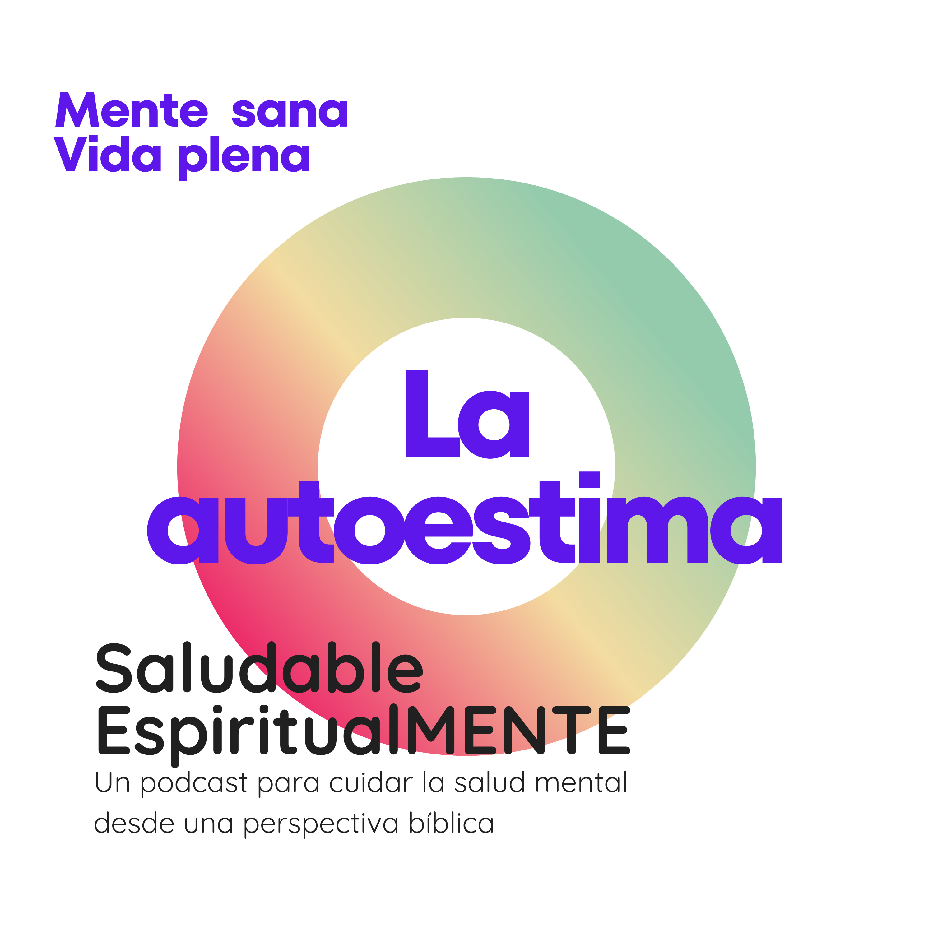 ¿Te quieres a ti mismo? > La autoestima | Mente Sana, Vida Plena episode artwork