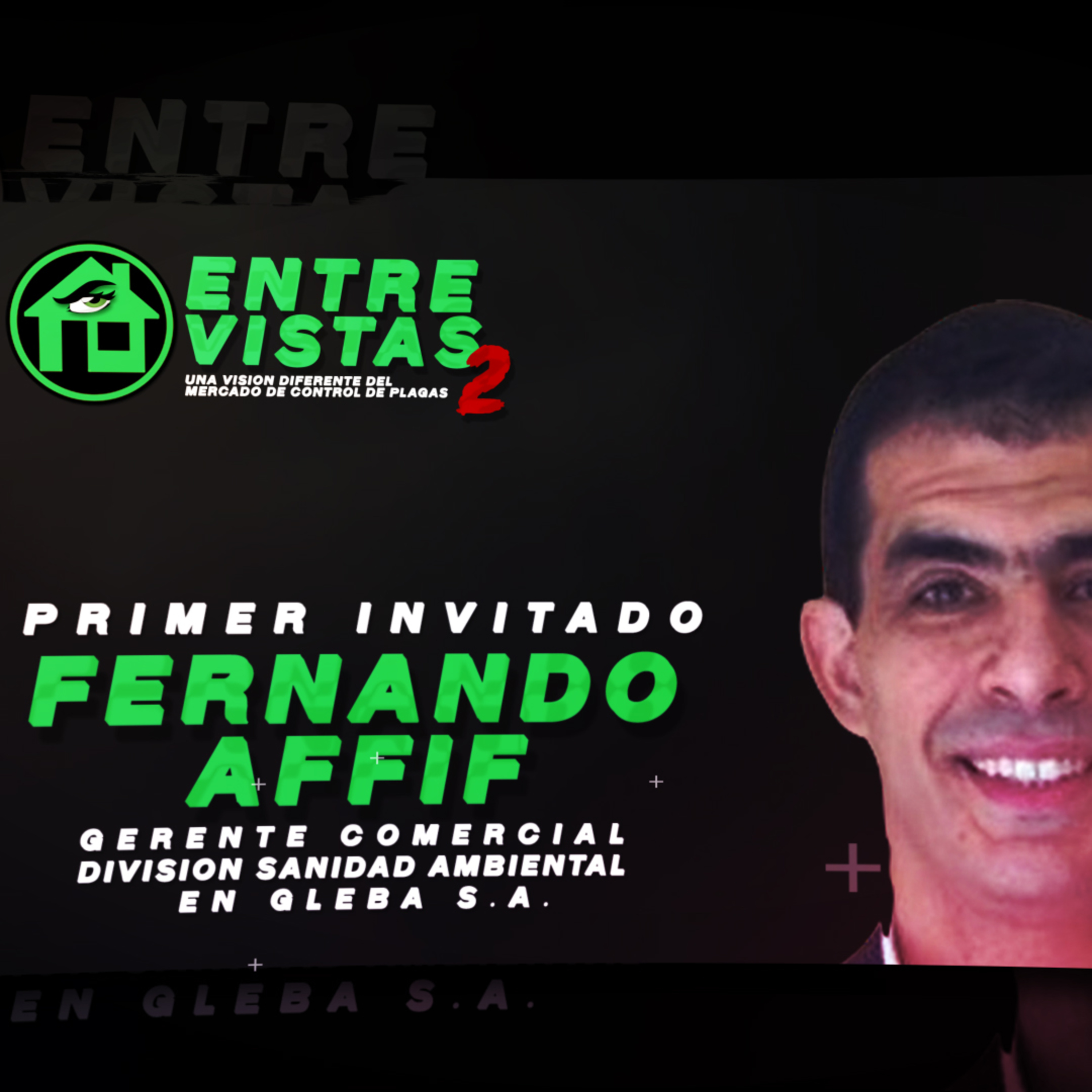 ENTRE VISTAS 2 - FERNANDO AFFIF (GERENTE COMERCIAL - GLEBA AMBIENTAL) / LA CASA DE LOS INSECTICIDAS