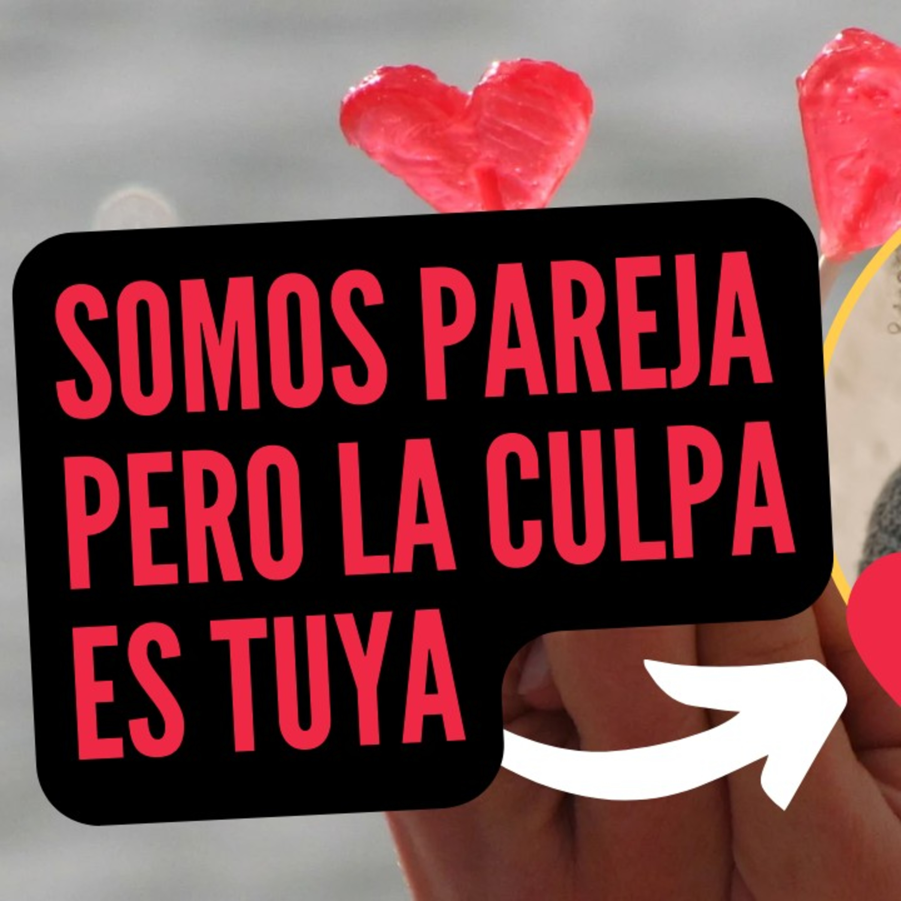 Somos pareja pero la culpa tuya episode artwork