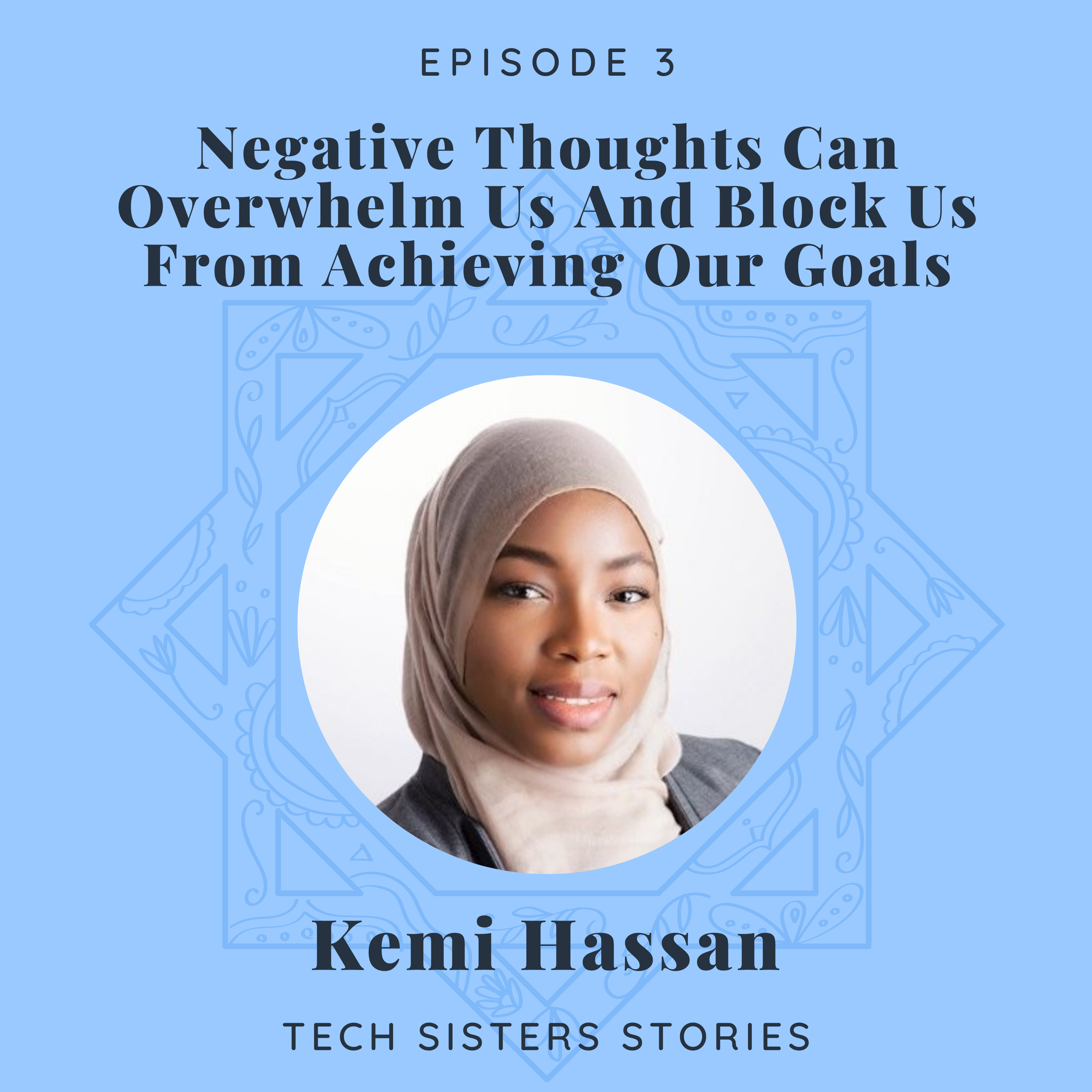 Kemi Hassan: Negative Thoughts Can Overwhelm Us And Block Us From Achieving Our Goals