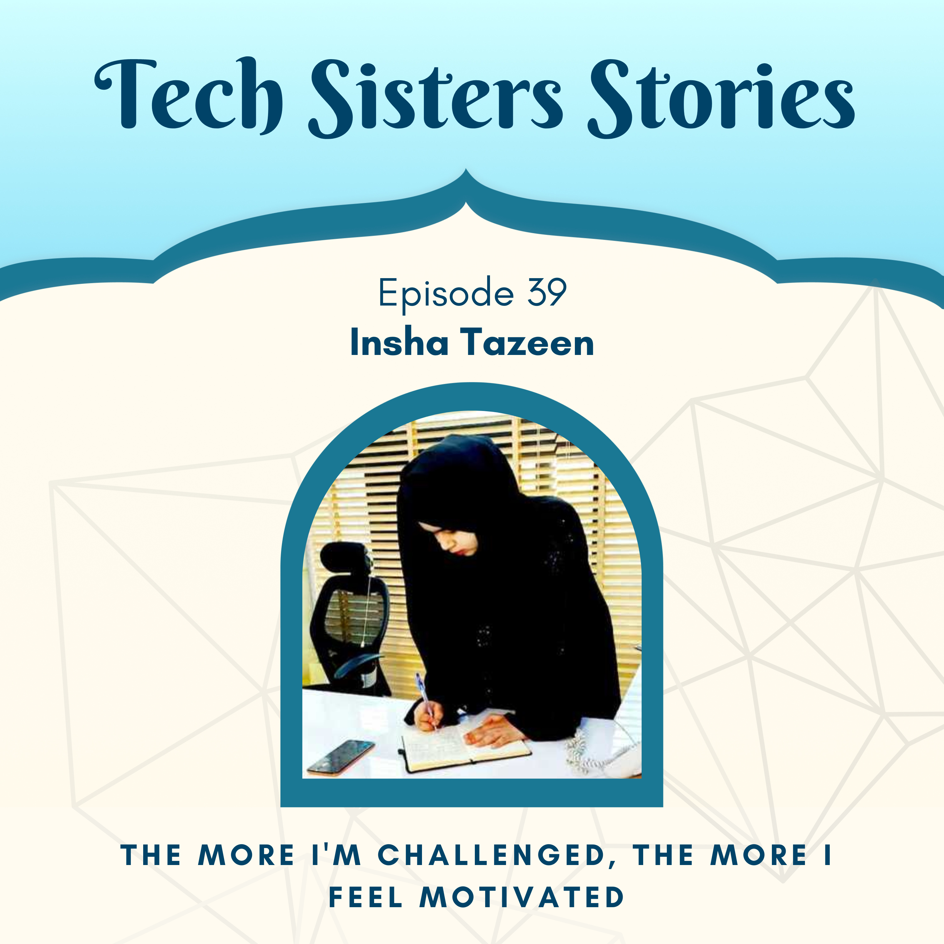 Insha Tazeen - The More I'm Challenged, The More I Feel Motivated episode artwork