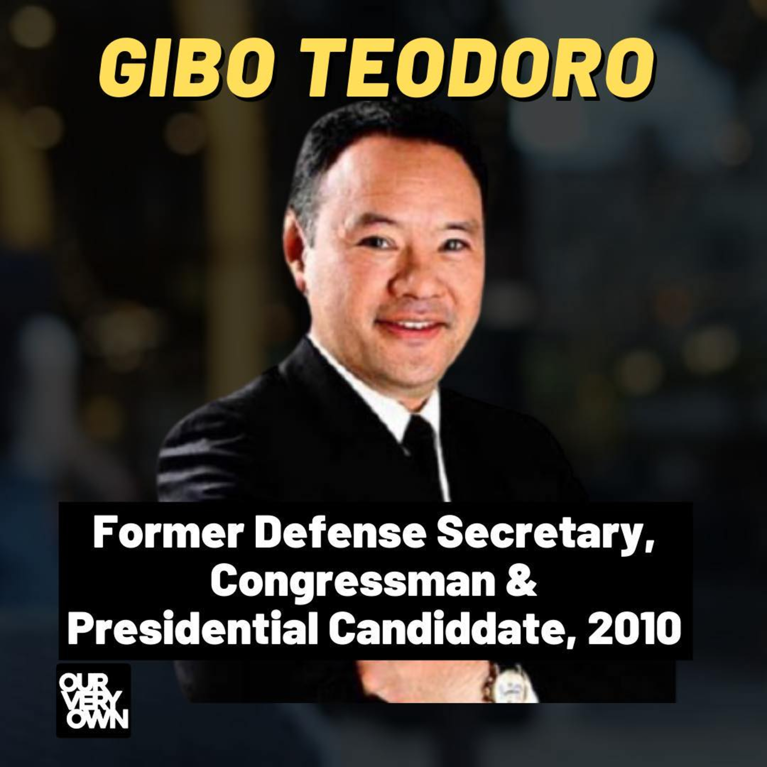 Former Defense Secretary and Presidential Candidate 2010 Gibo Teodoro Talks About his Return to Politics episode artwork
