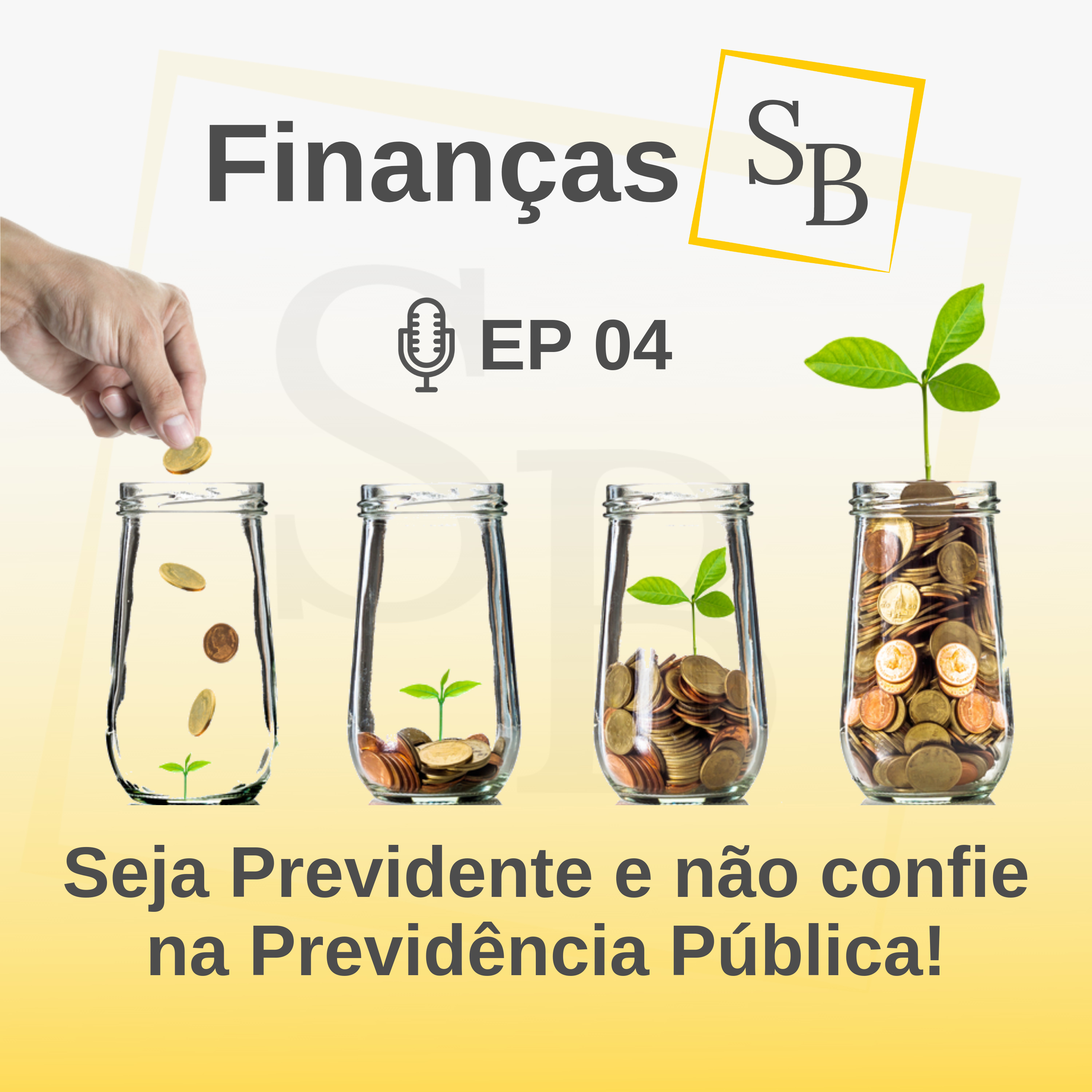 SB 04 - Seja Previdente e não confie na Previdência Pública!