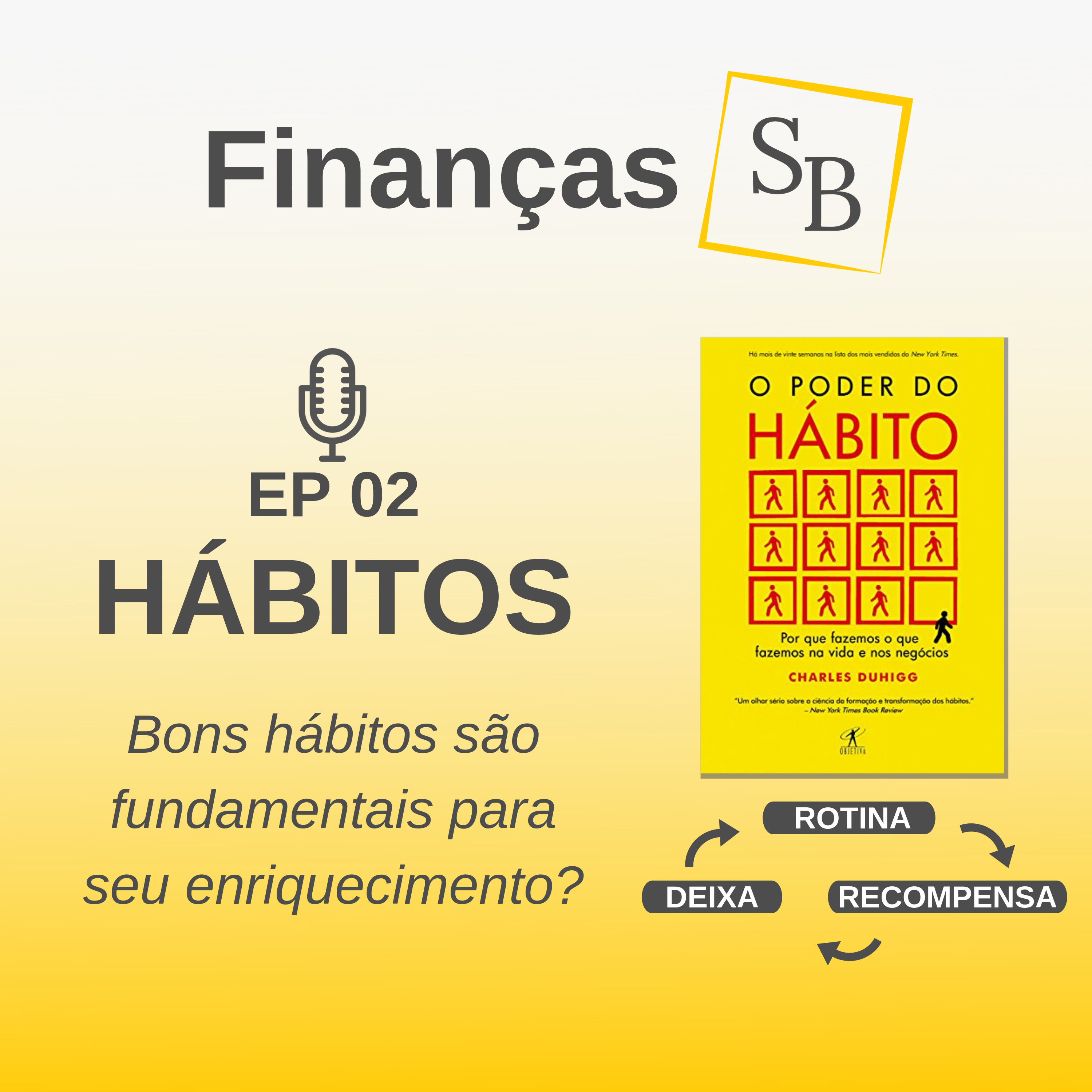 SB 02 - Hábitos | Bons hábitos são fundamentais para seu enriquecimento?