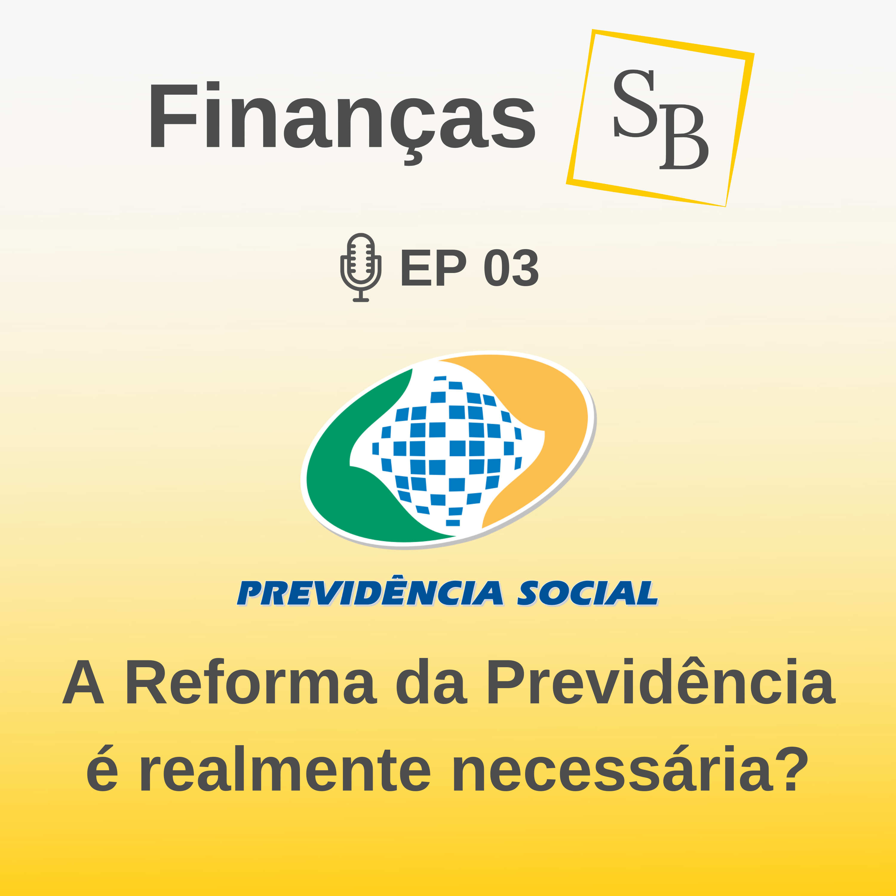 SB 03 - Previdência | A Reforma da Previdência é realmente necessária?