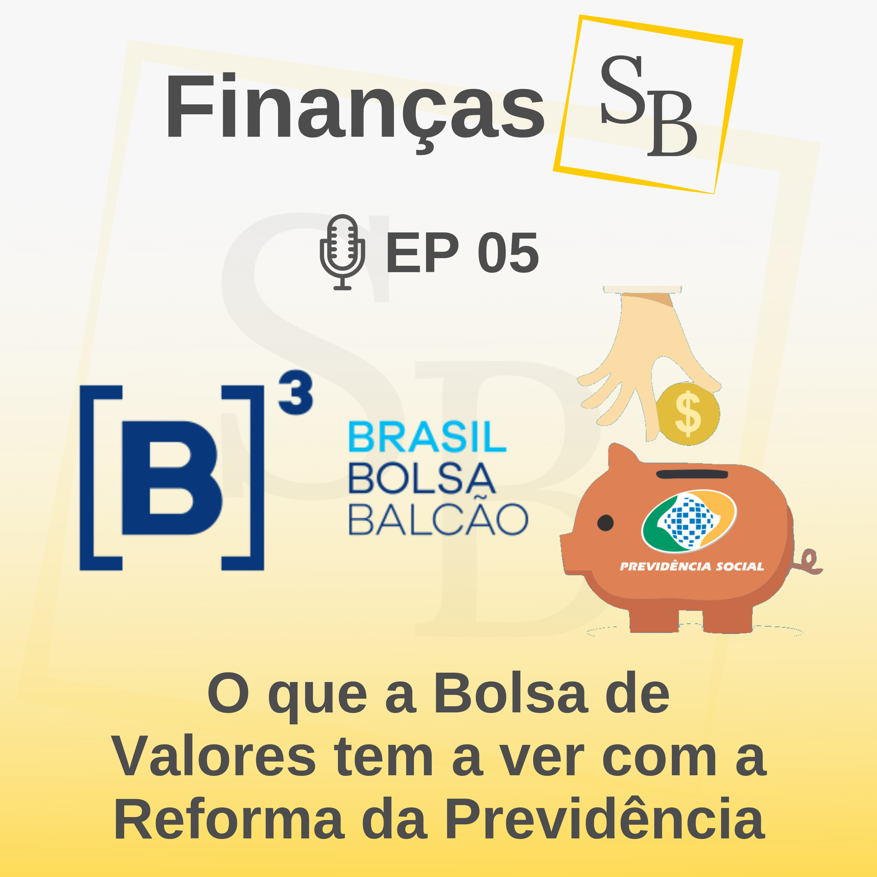 SB 05 - O que a Bolsa de Valores tem a ver com a Reforma da Previdência?