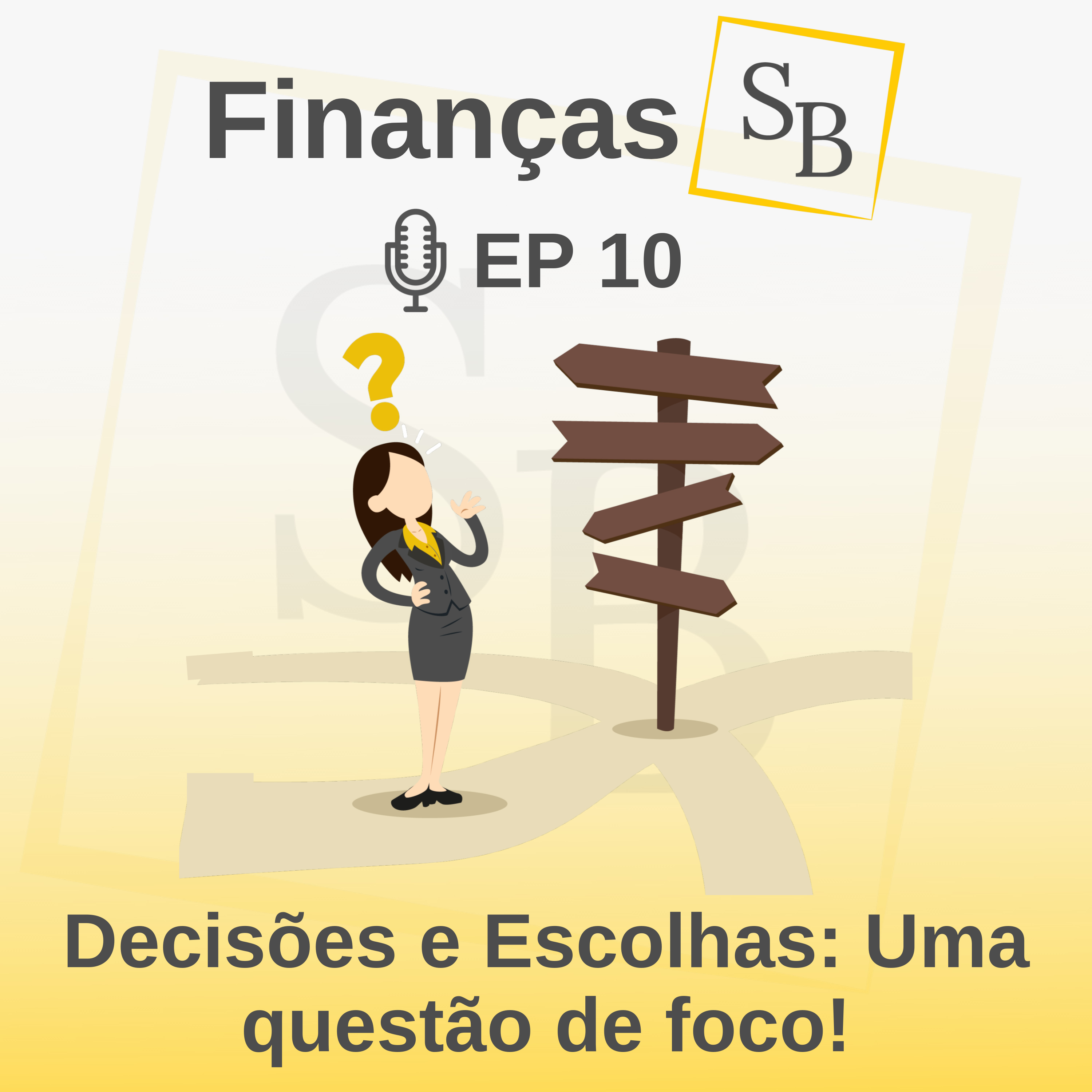 SB 10 - Decisões e Escolhas: Uma questão de foco!