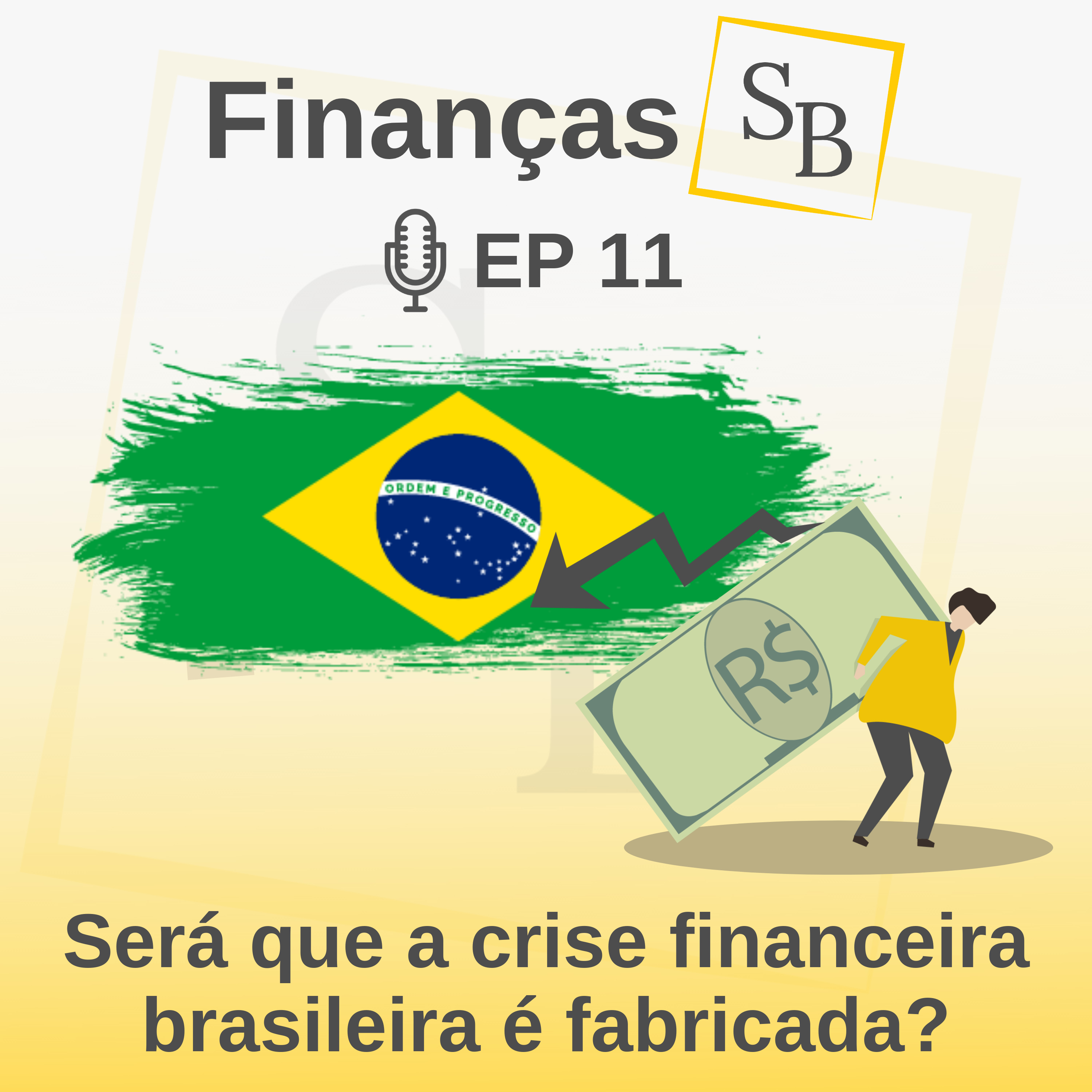 SB 11 - Será que a crise financeira brasileira é fabricada?