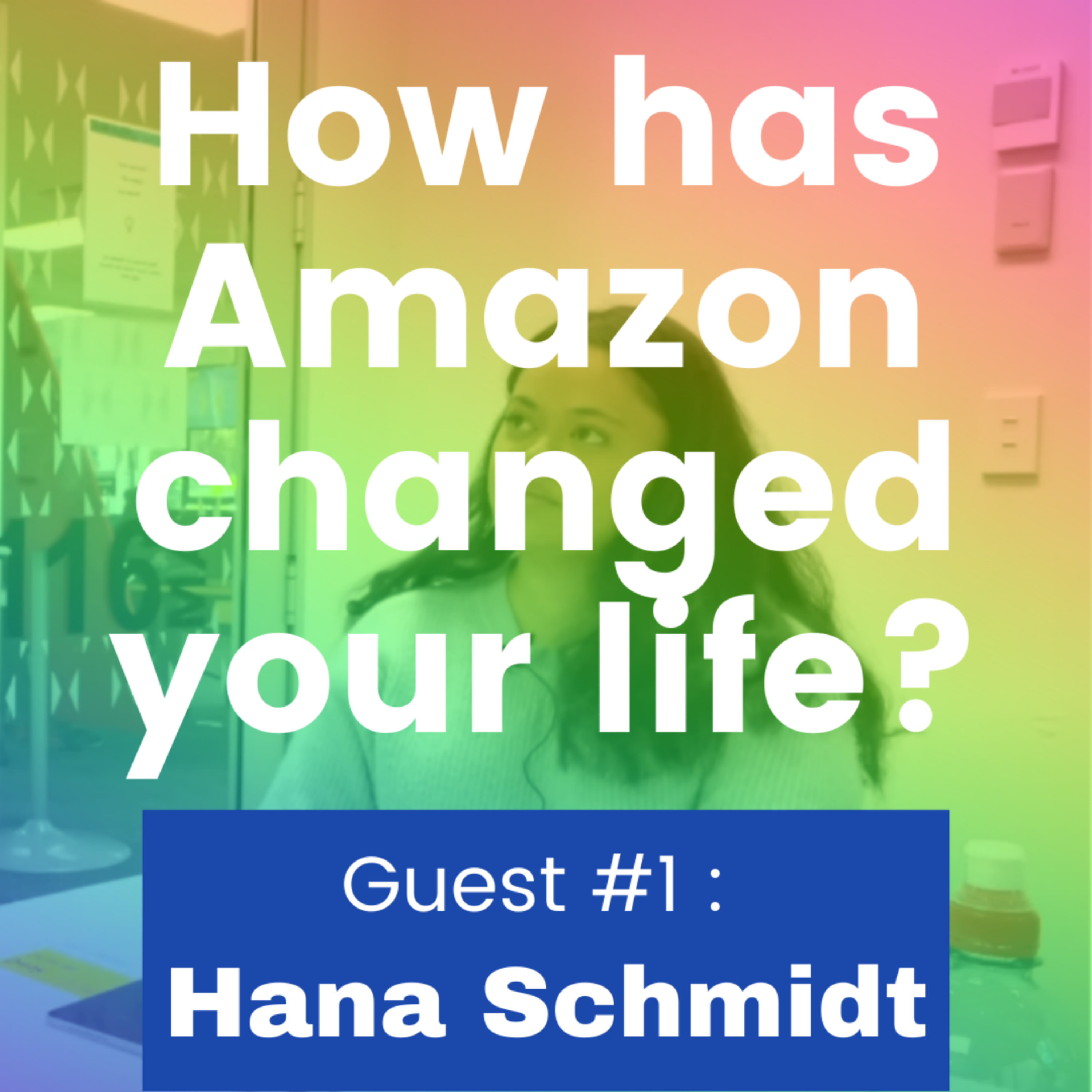 How has Amazon changed your life? Guest #1 : Hana Schmidt (Amazon Seller) episode artwork