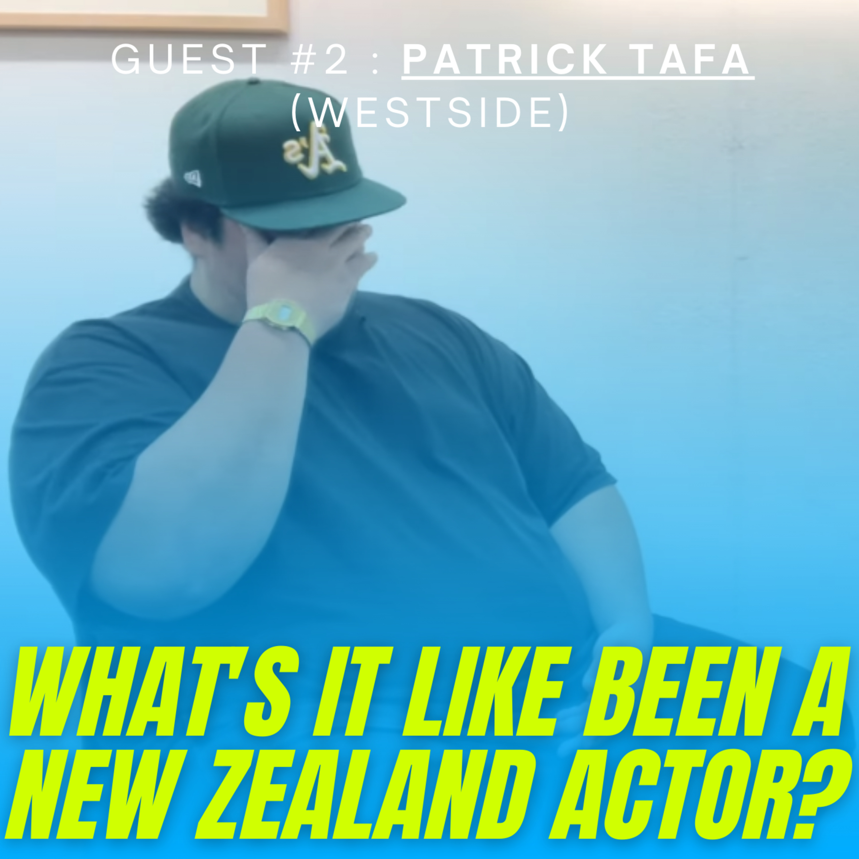 What's it like been a New Zealand actor? Guest #2 : Patrick Tafa (Westside)