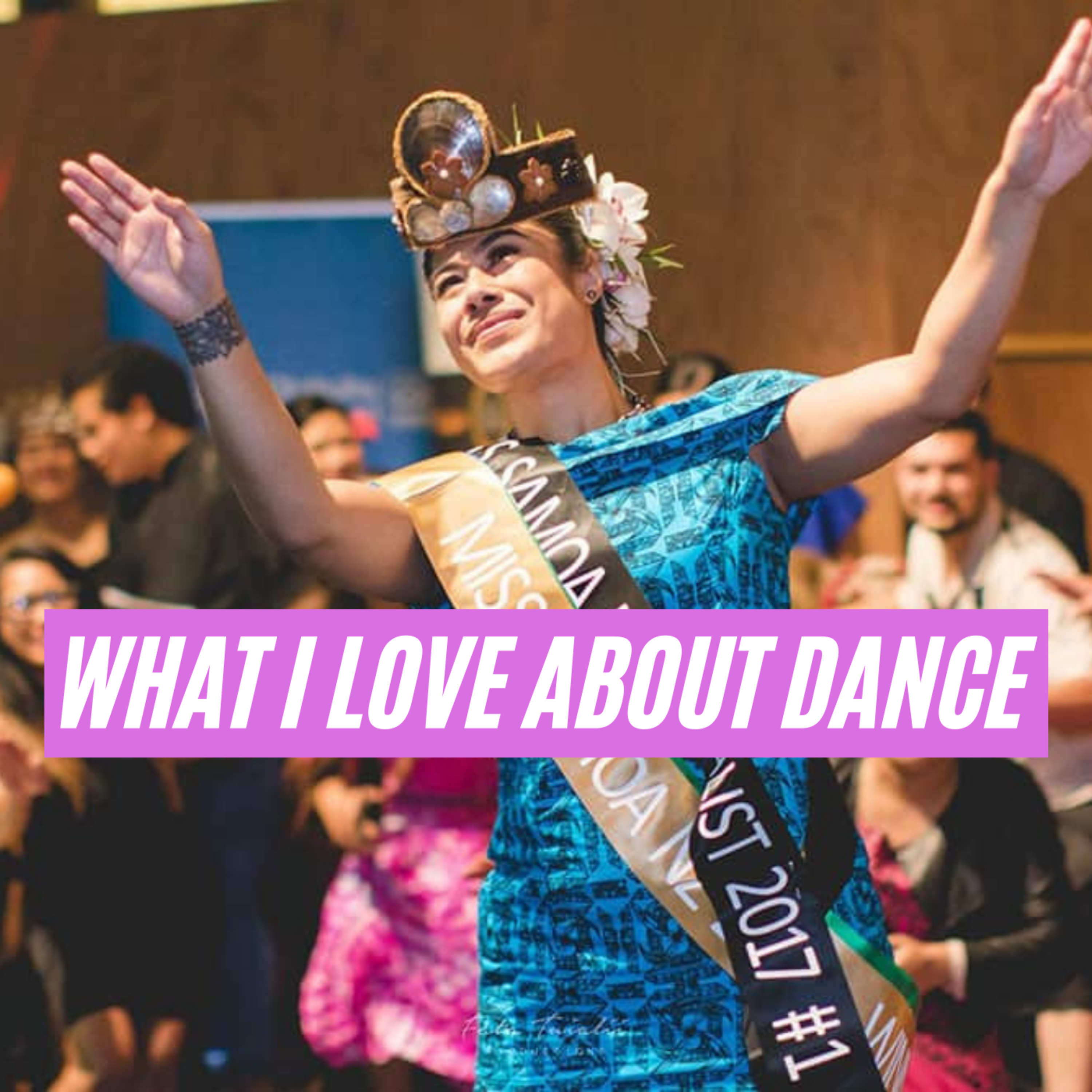 What I love about dance. Guest #11: Natalie Toevai (@sivamaiwithnat) episode artwork