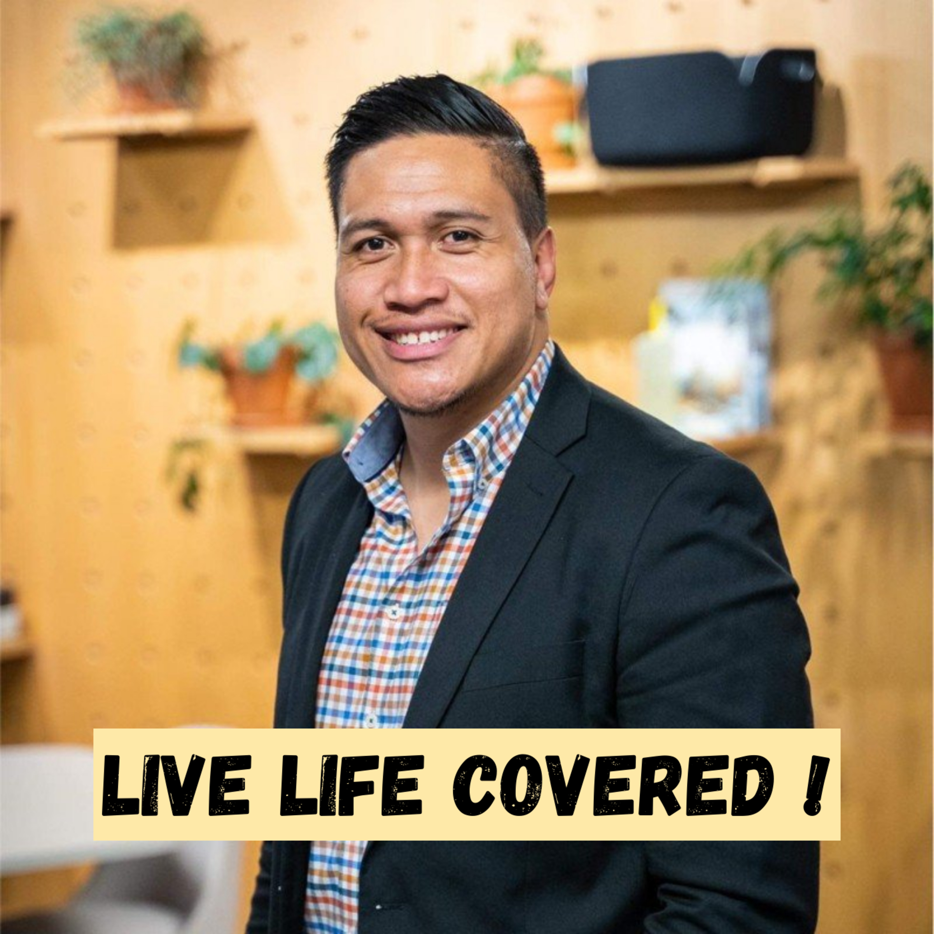 Live Life Covered ! Guest #17: Tavita Milo (Financial Advisor/Insurance Broker).