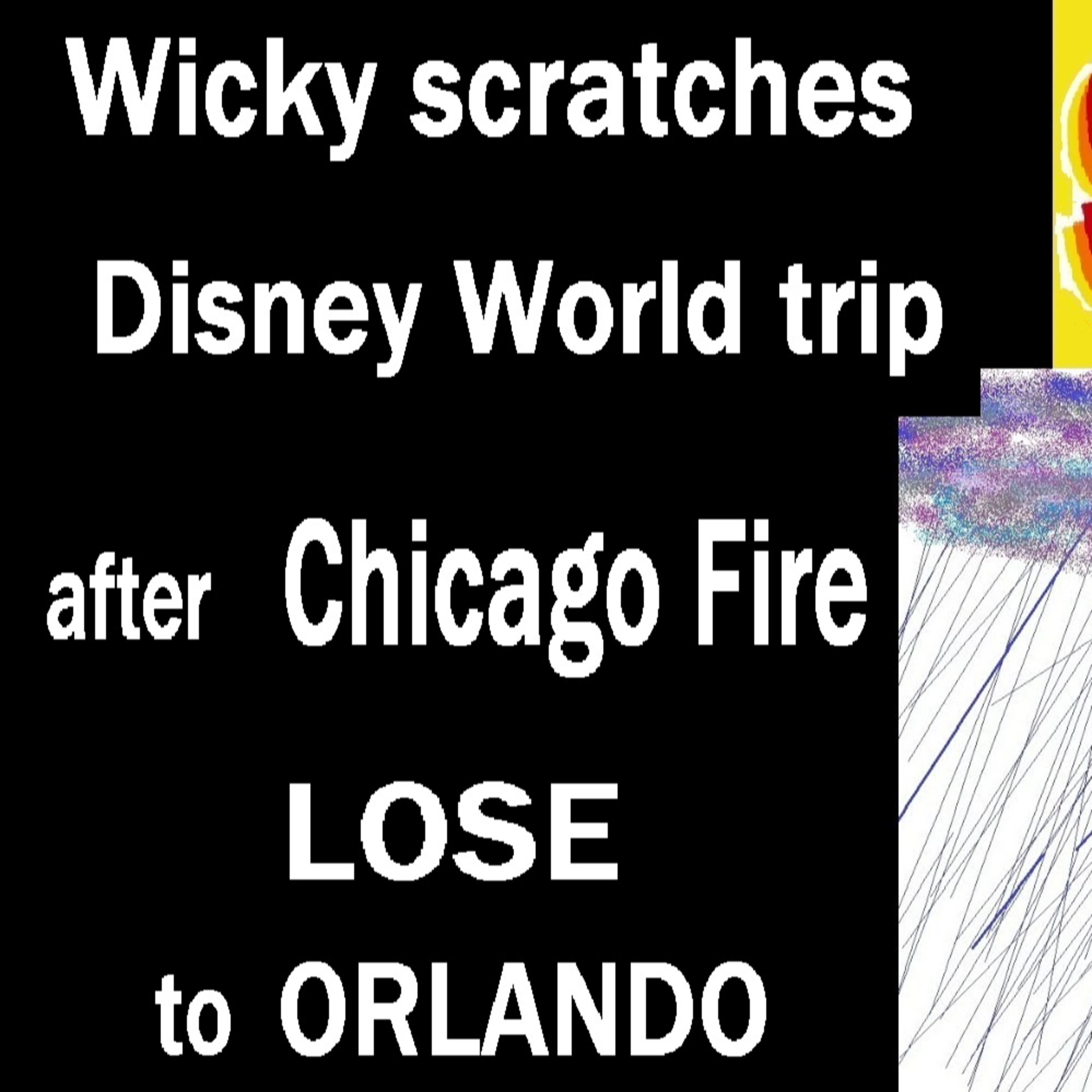 #87 Wicky cancels Disney World trip after Chicago Fire LOSE to ORLANDO ~ Short Fuse News episode artwork