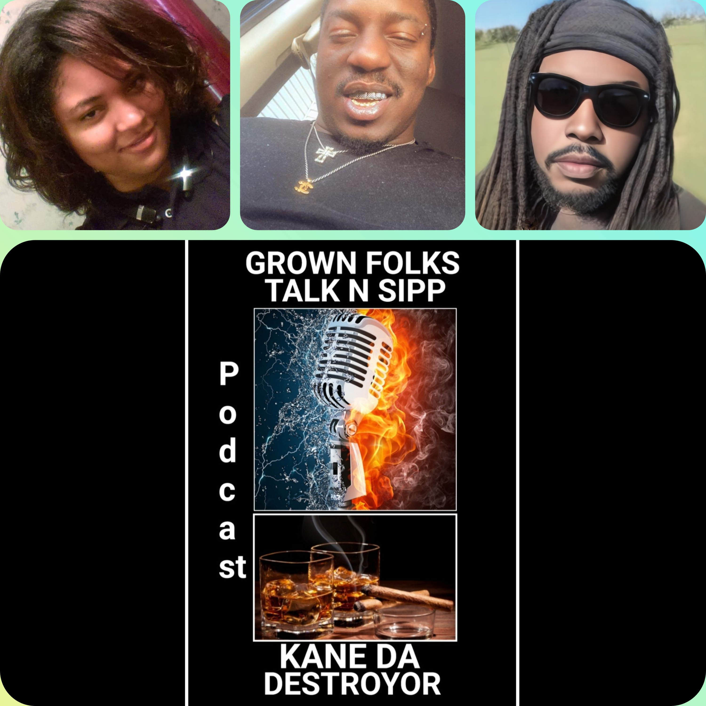 Grown Folks Talk N Sipp Podcast