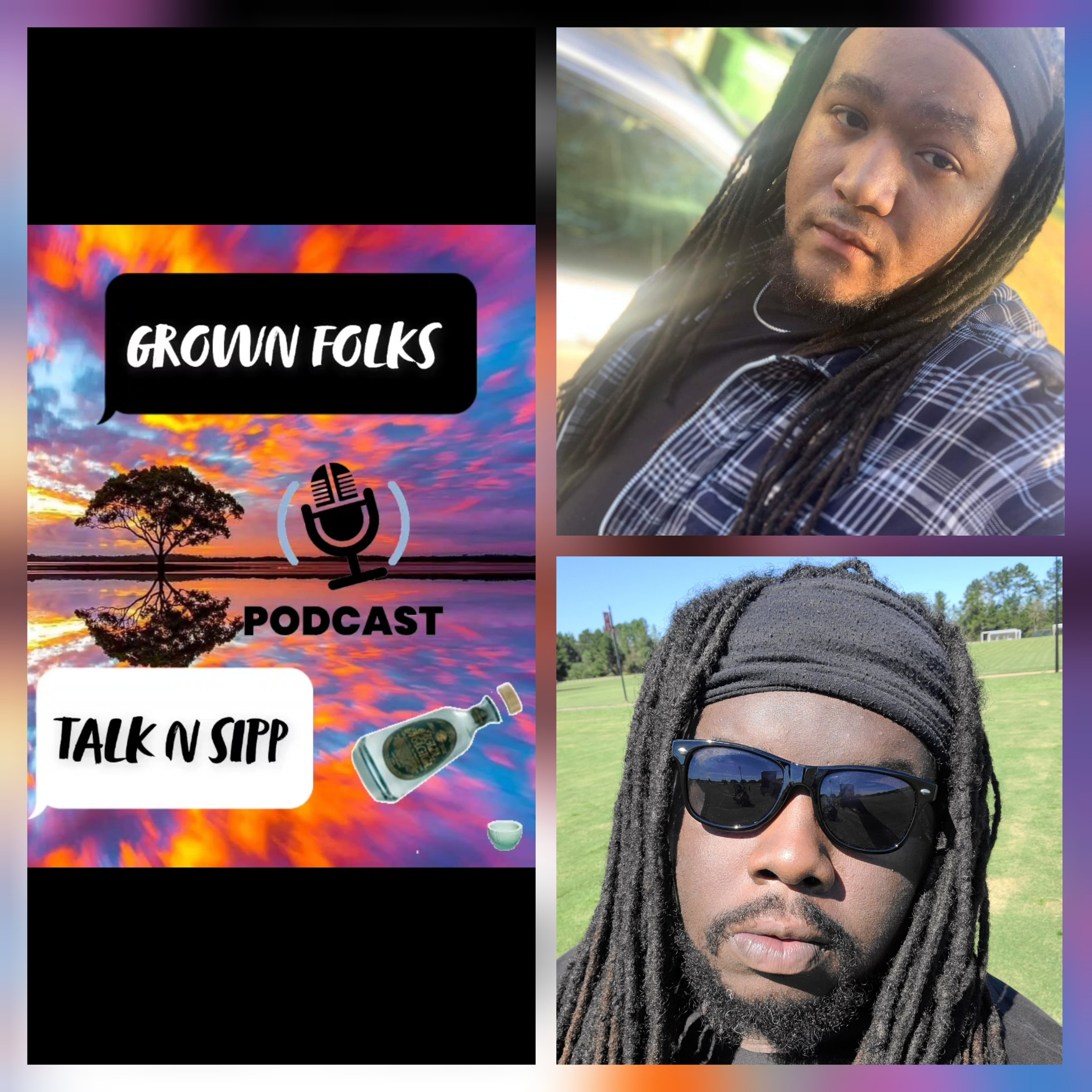 Grown Folks Talk N Sipp Podcast