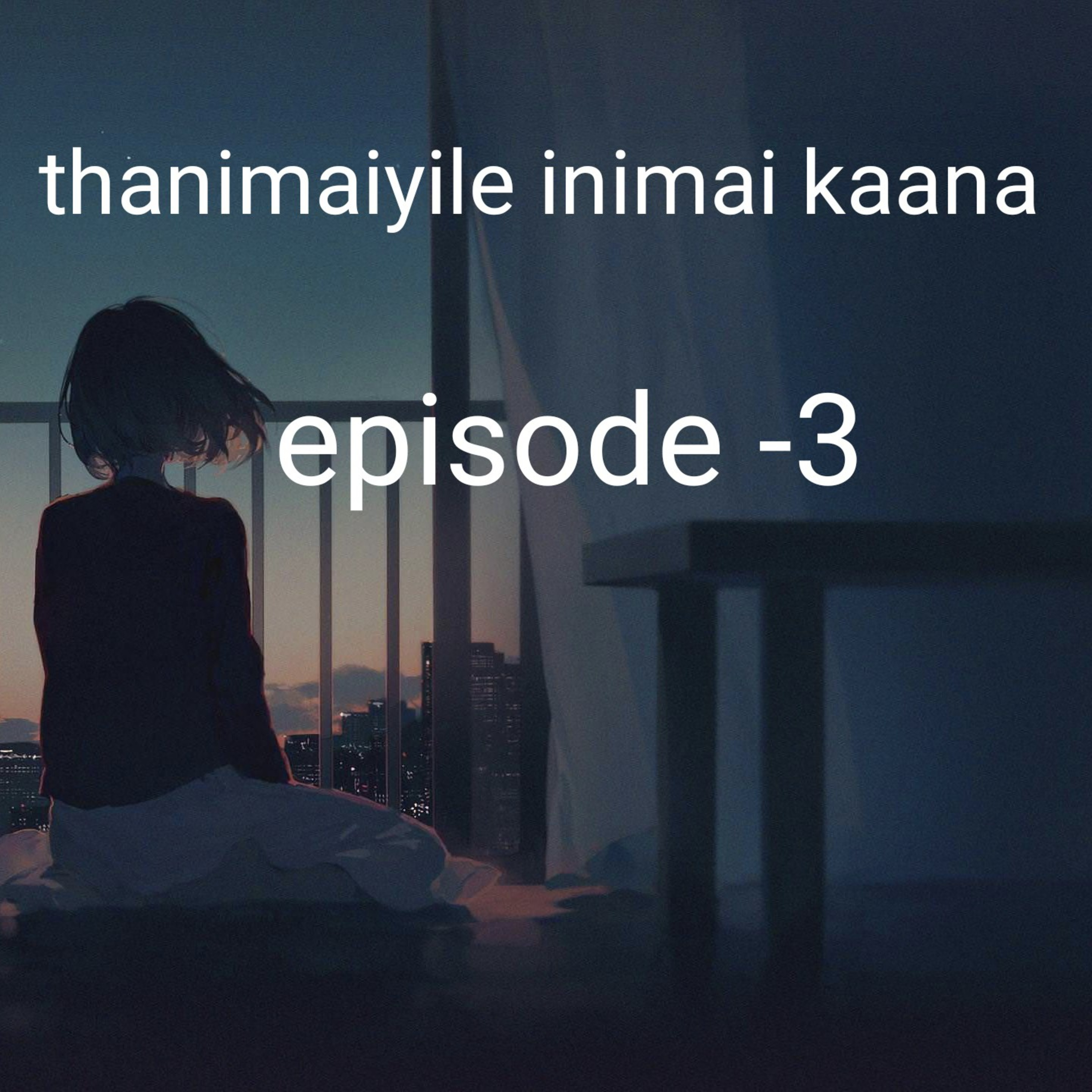 thanimaiyile inimai kaana episode -3 episode artwork