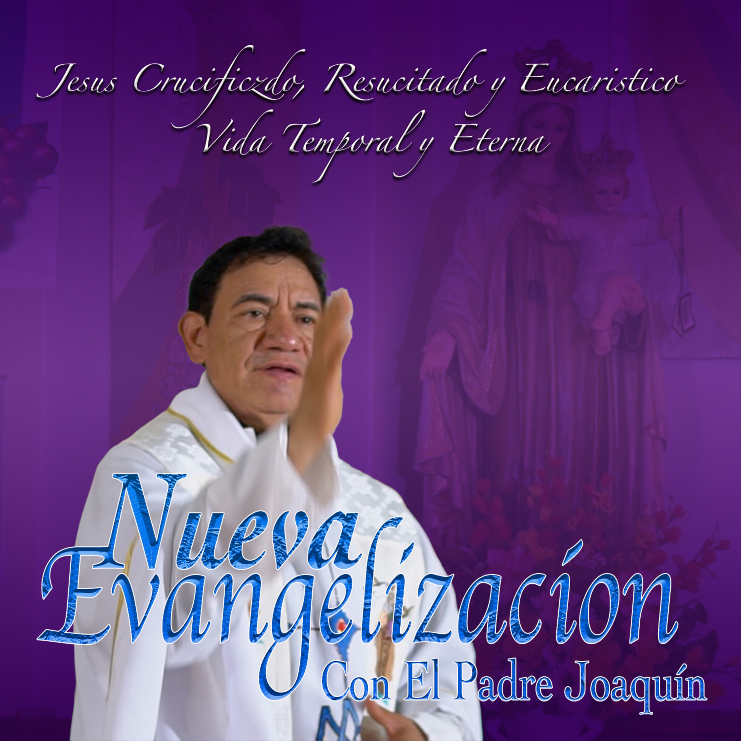 Nueva Evangelización Con El Padre Joaquin