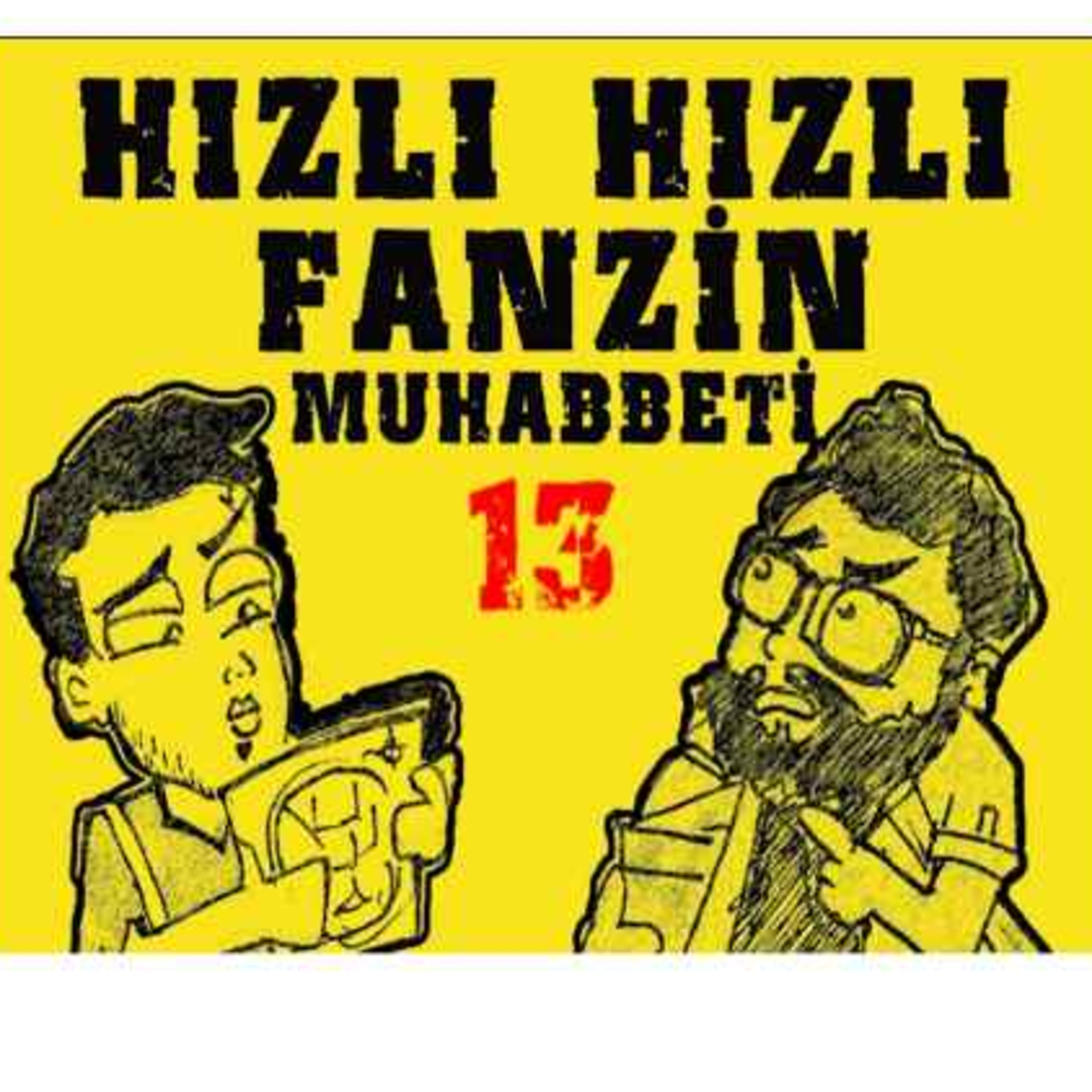 Hızlı Hızlı Fanzin Muhabbeti 13 episode artwork