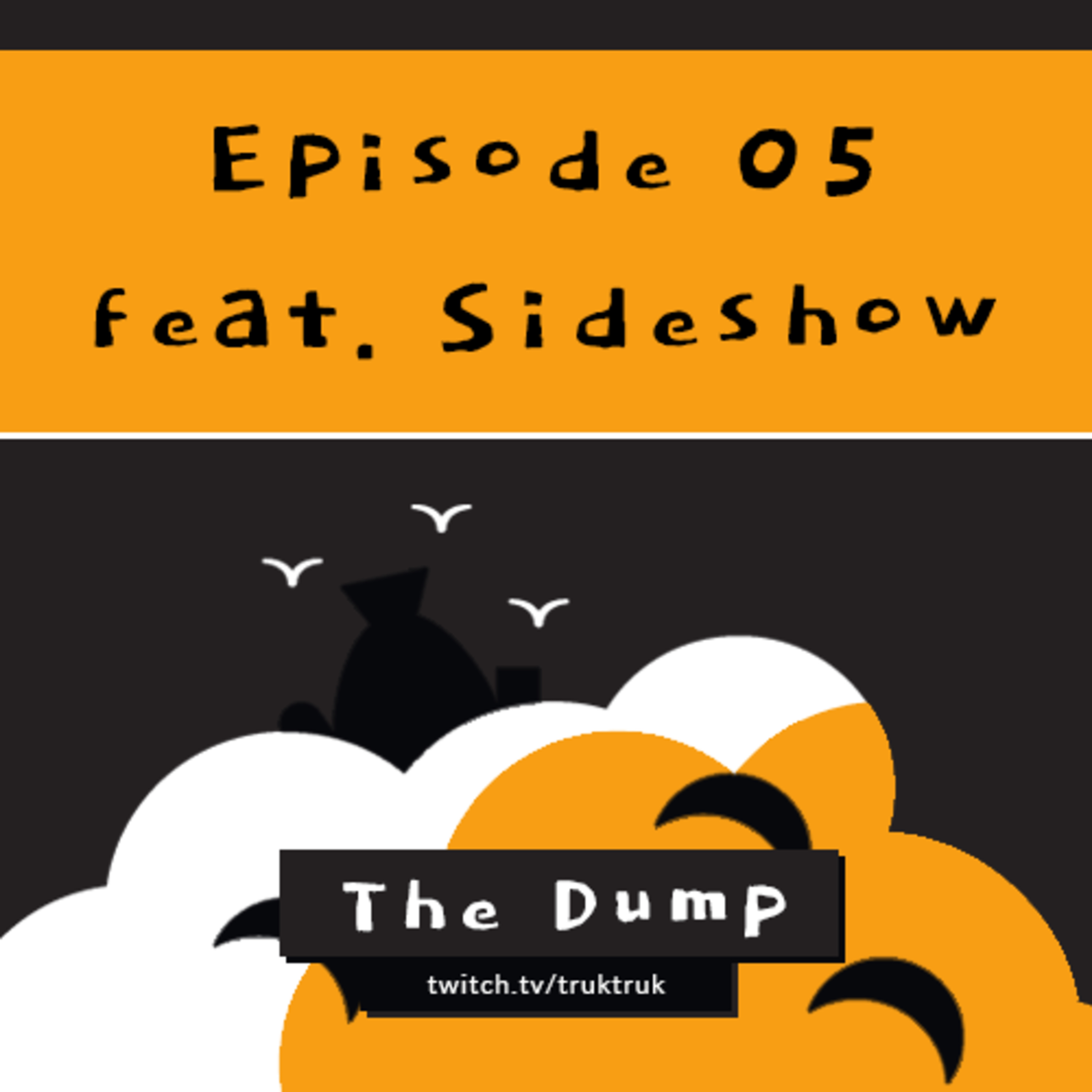 The Dump #05 feat. Sideshow episode artwork