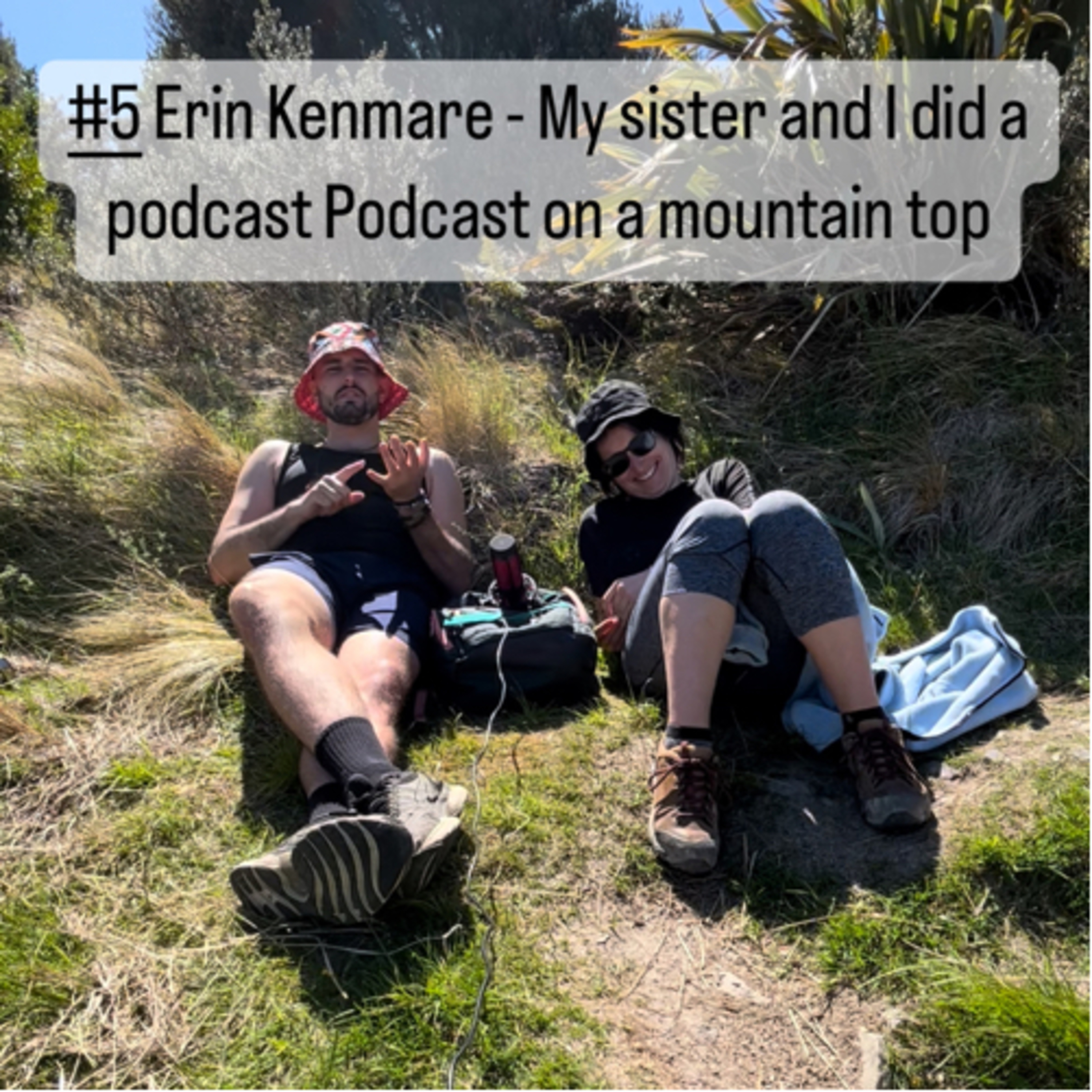 #5 Erin Kenmare - My sister and I did a Podcast on a mountain top episode artwork