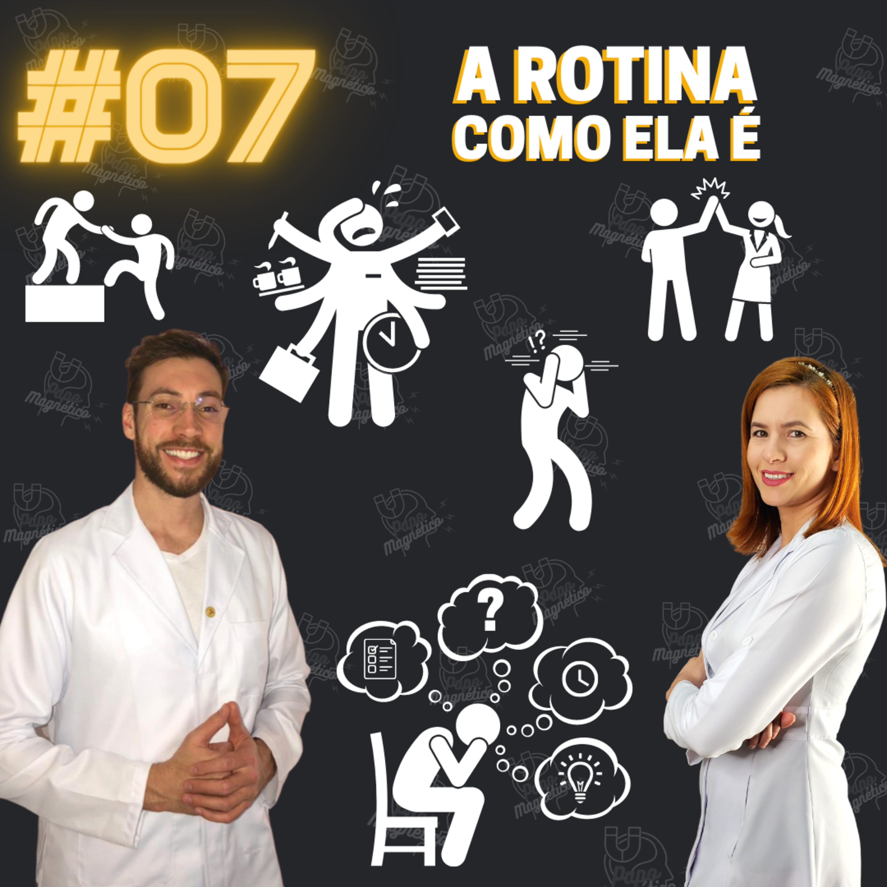 Papo Magnético # 07 - A ROTINA COMO ELA É episode artwork