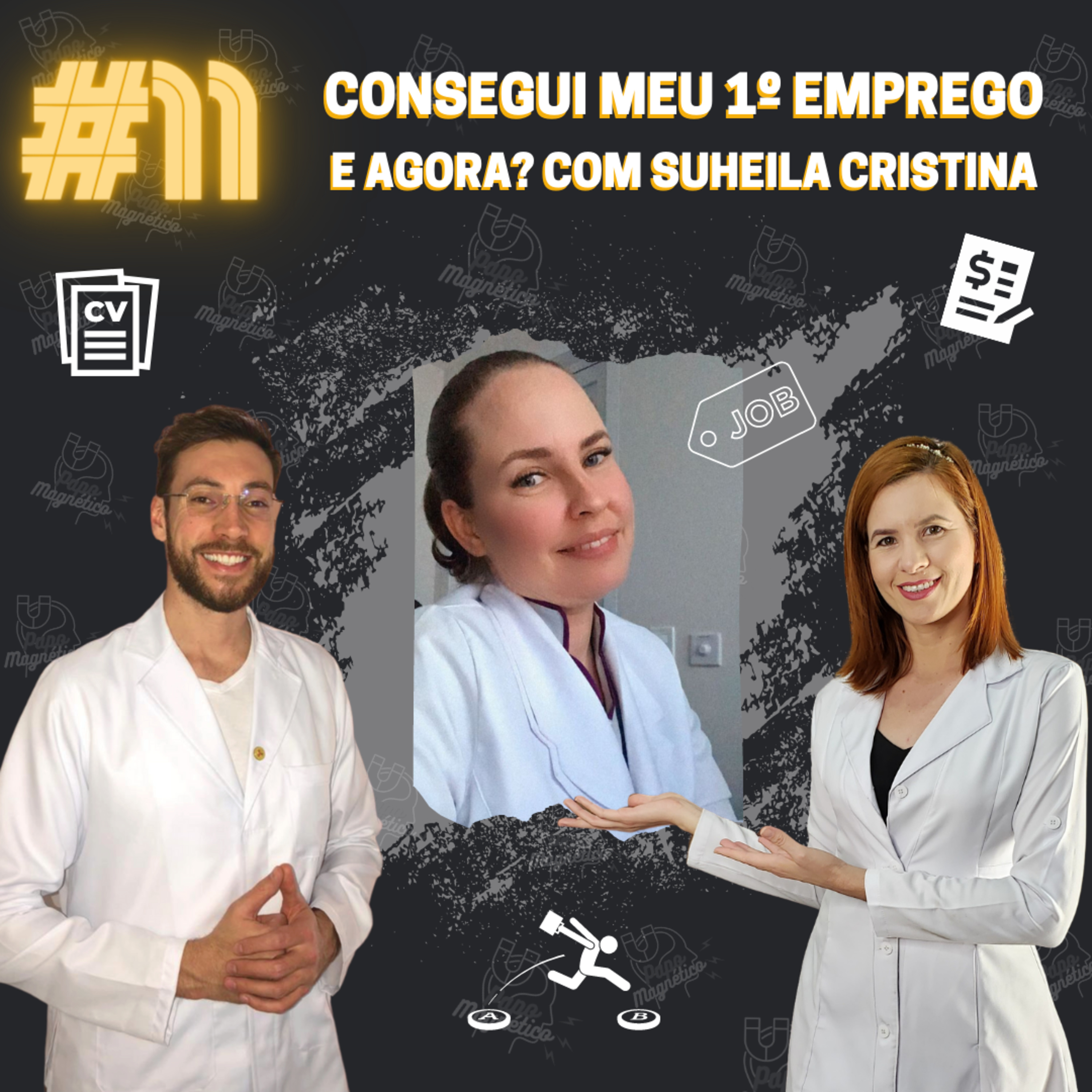 Papo Magnético #11 - CONSEGUI MEU 1º EMPREGO, E AGORA? COM SUHEILA CRISTINA episode artwork