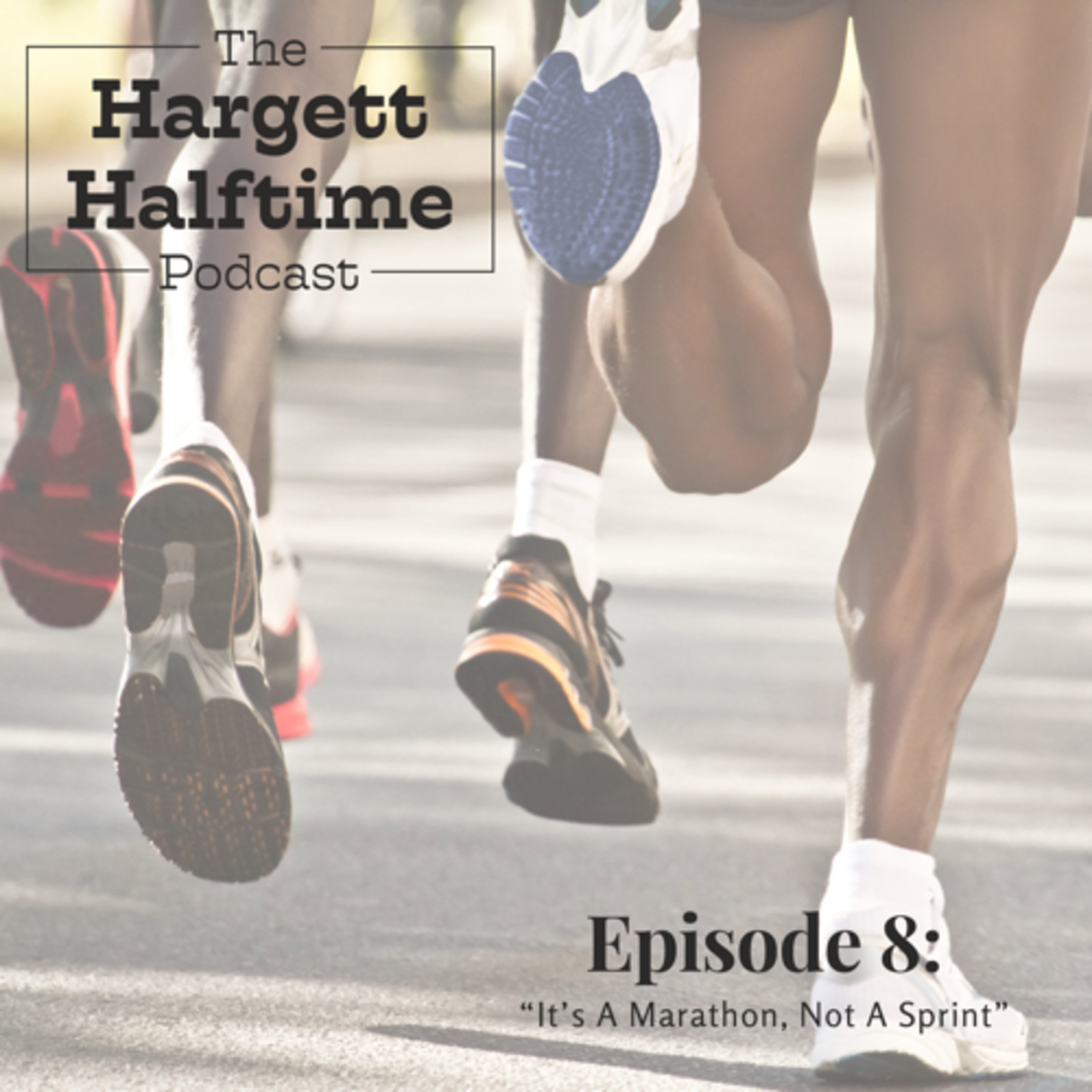 “It’s A Marathon, Not A Sprint”