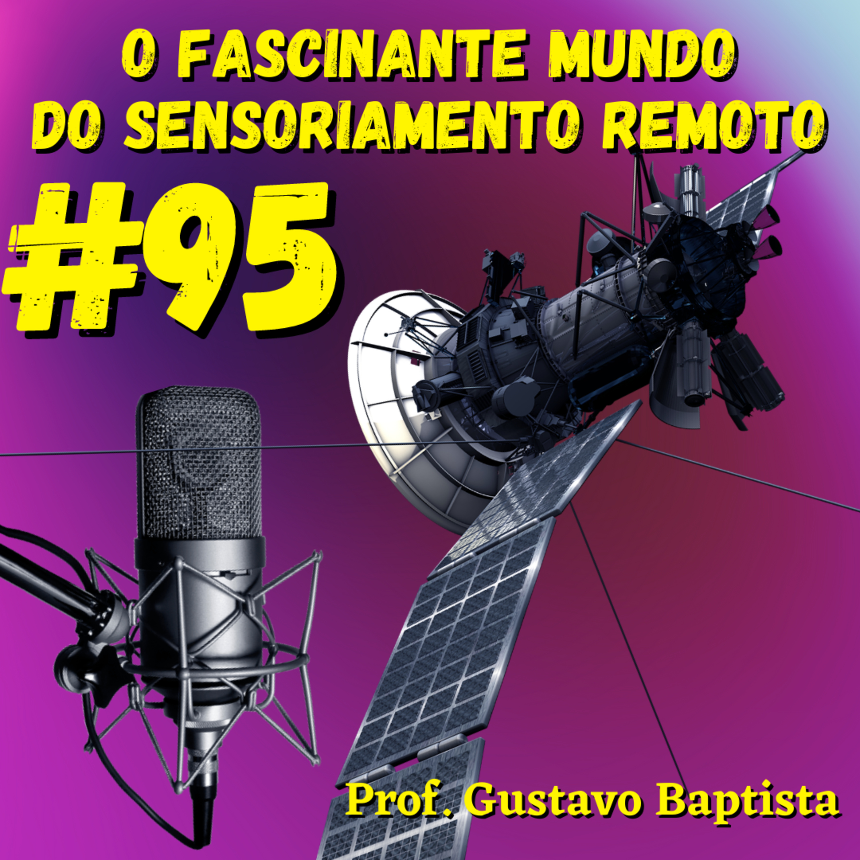 Episódio 95 - O Que Foi Notícia no Sensoriamento Remoto no Mês de Outubro episode artwork