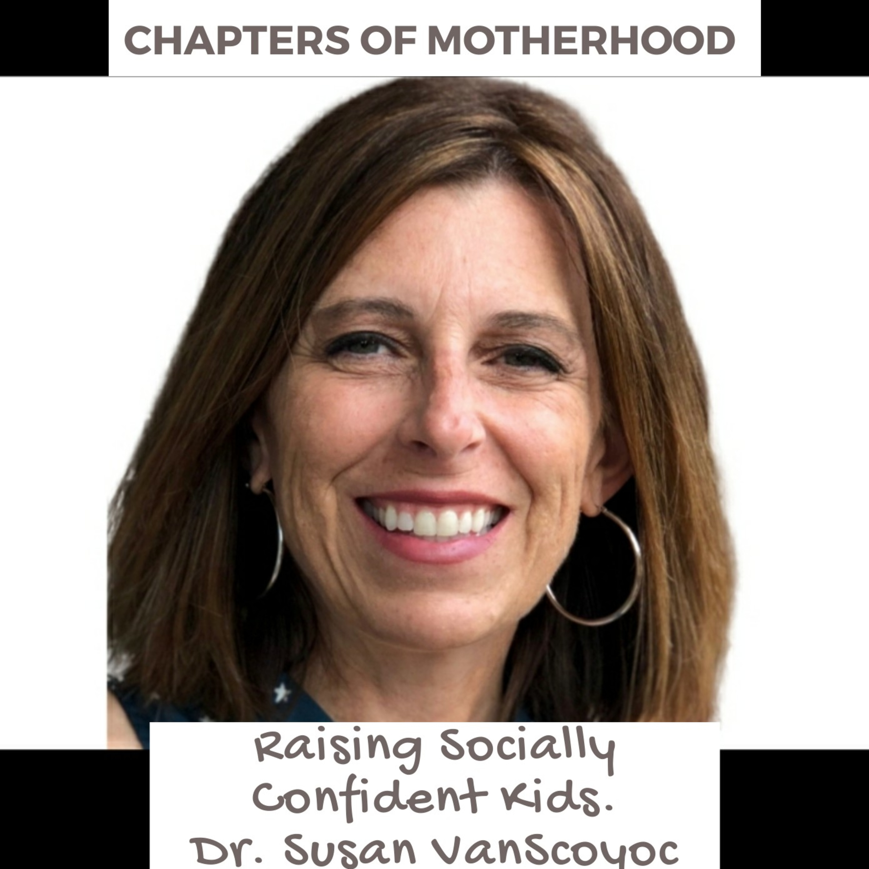 Raising Socially Confident Kids with Dr. Susan VanScoyoc