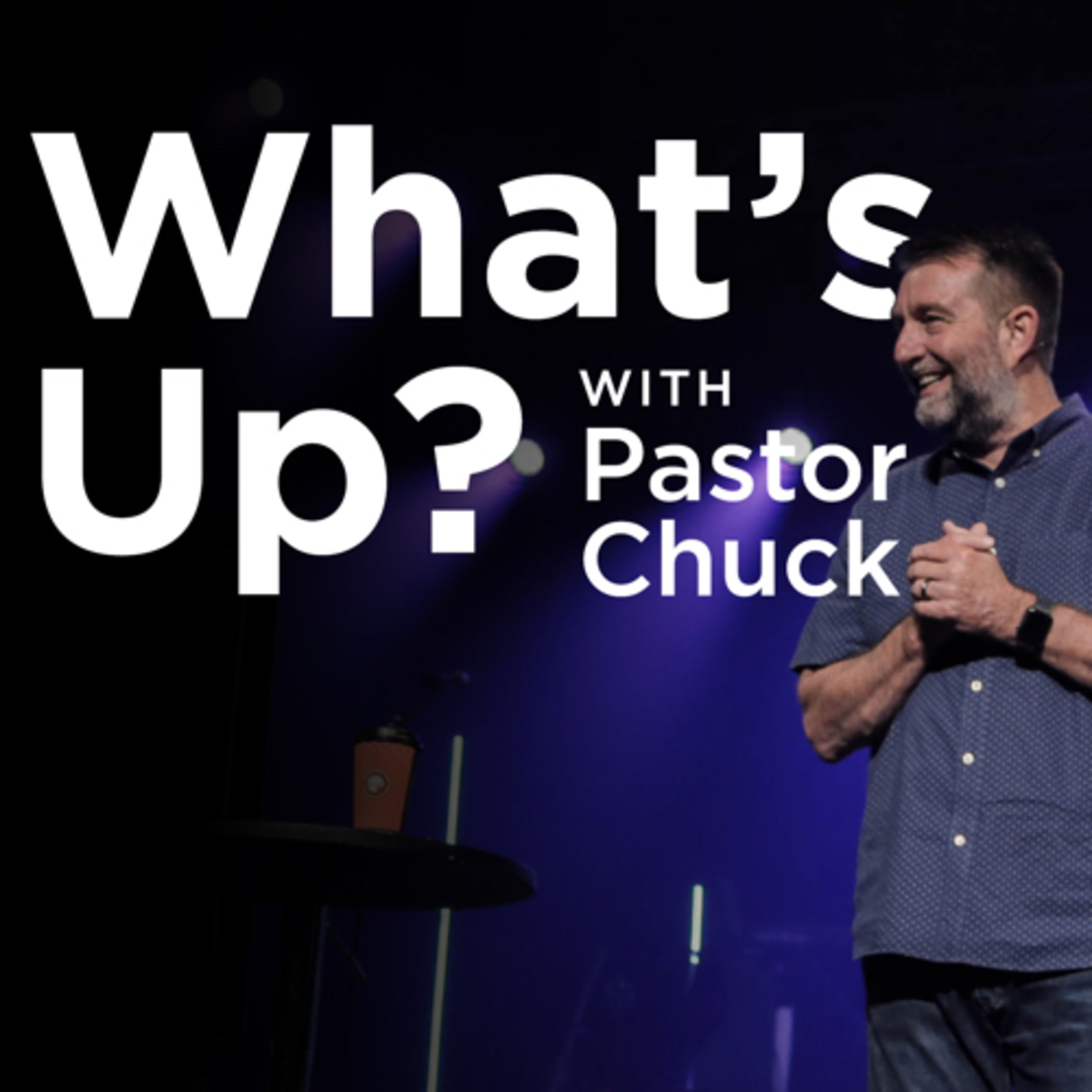 Handling Transitional Anxiety feat. Pam Booher | What’s Up with Pastor Chuck episode artwork